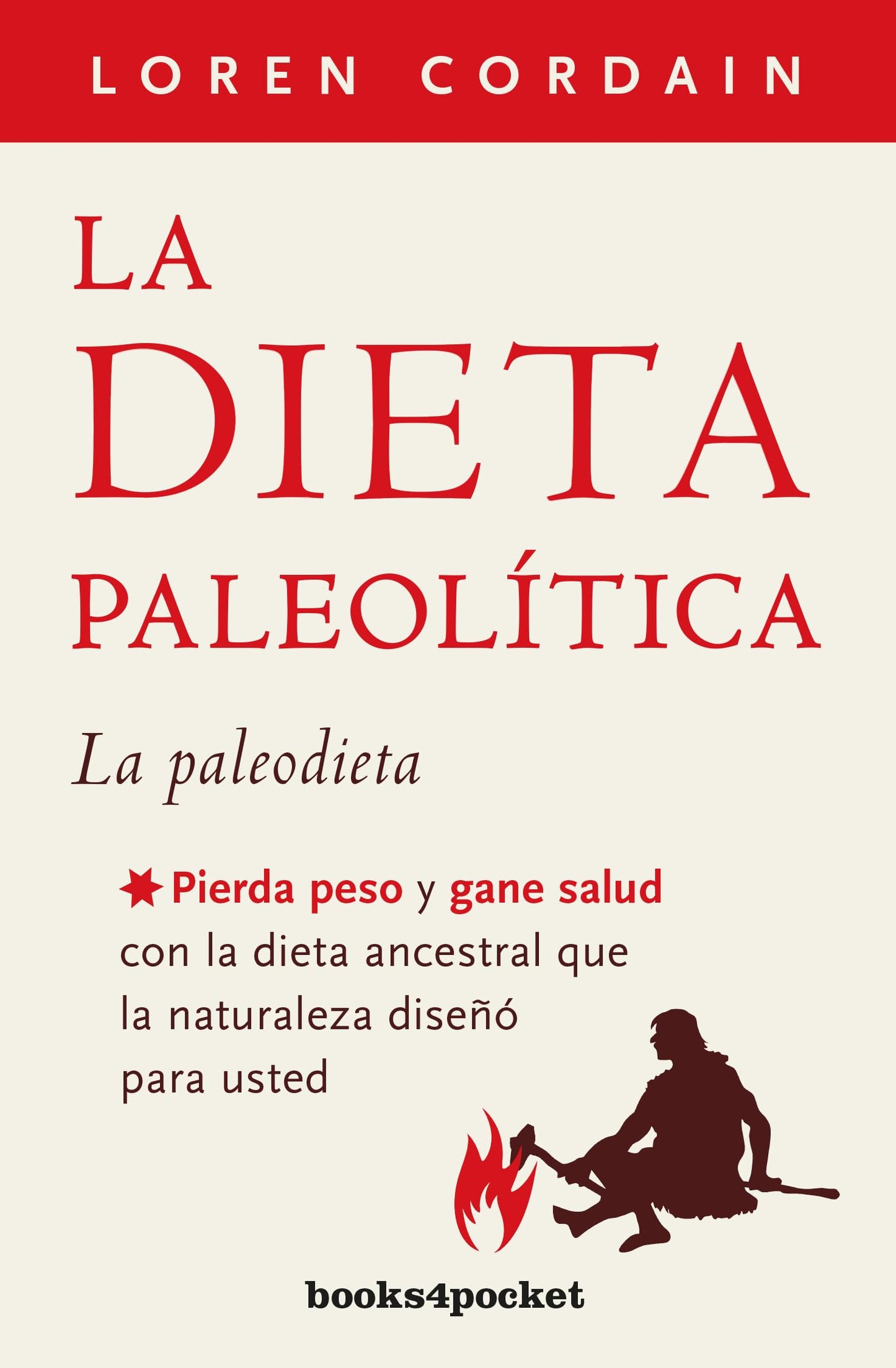 Libro: La dieta paleolítica: Pierda peso y gane salud con la dieta ancestral que la naturaleza diseñó para usted (Spanish Edition)