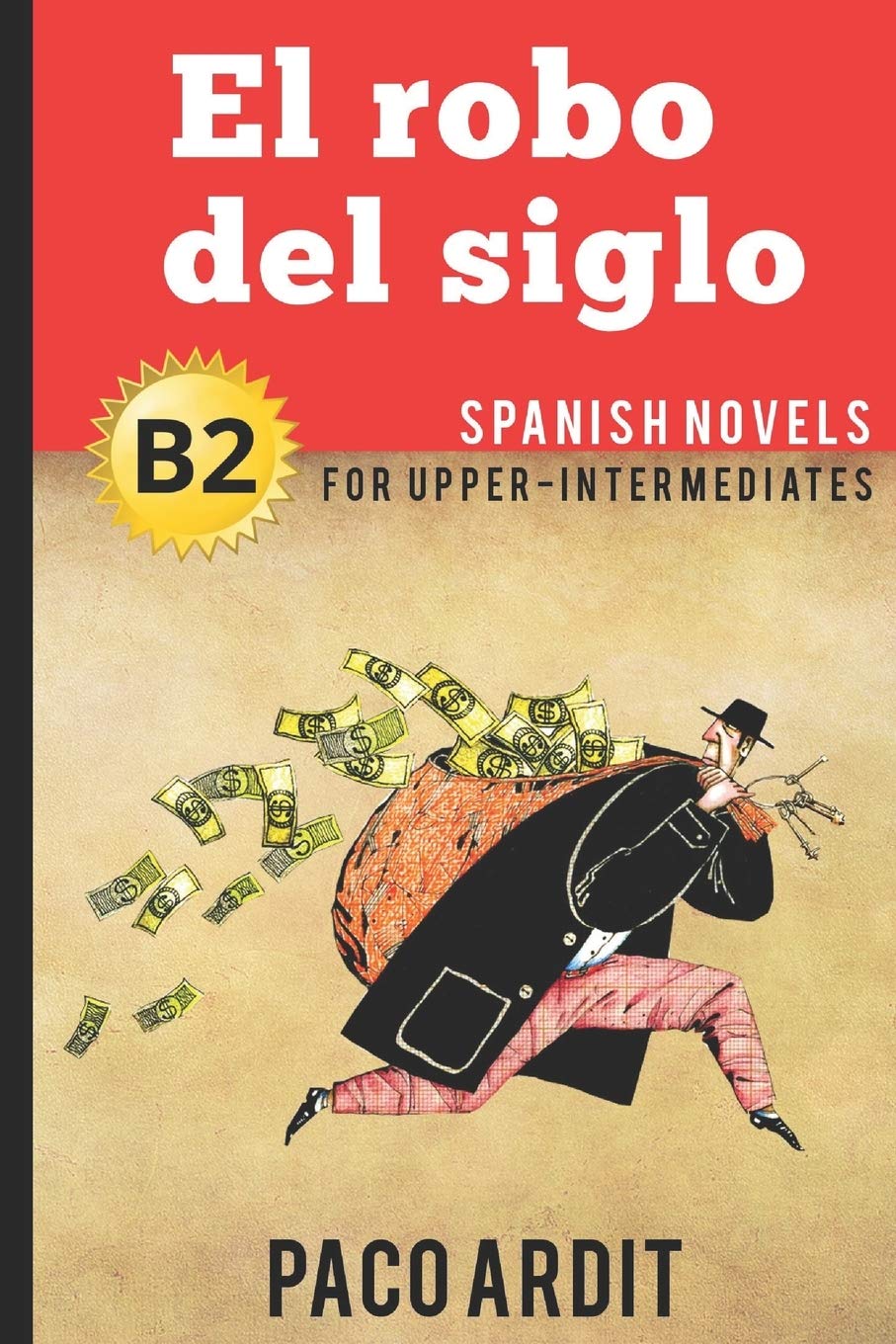 Libro: Spanish Novels: El robo del siglo (Spanish Novels for Upper-Intermediates - B2): 19 (Spanish Novels Series)