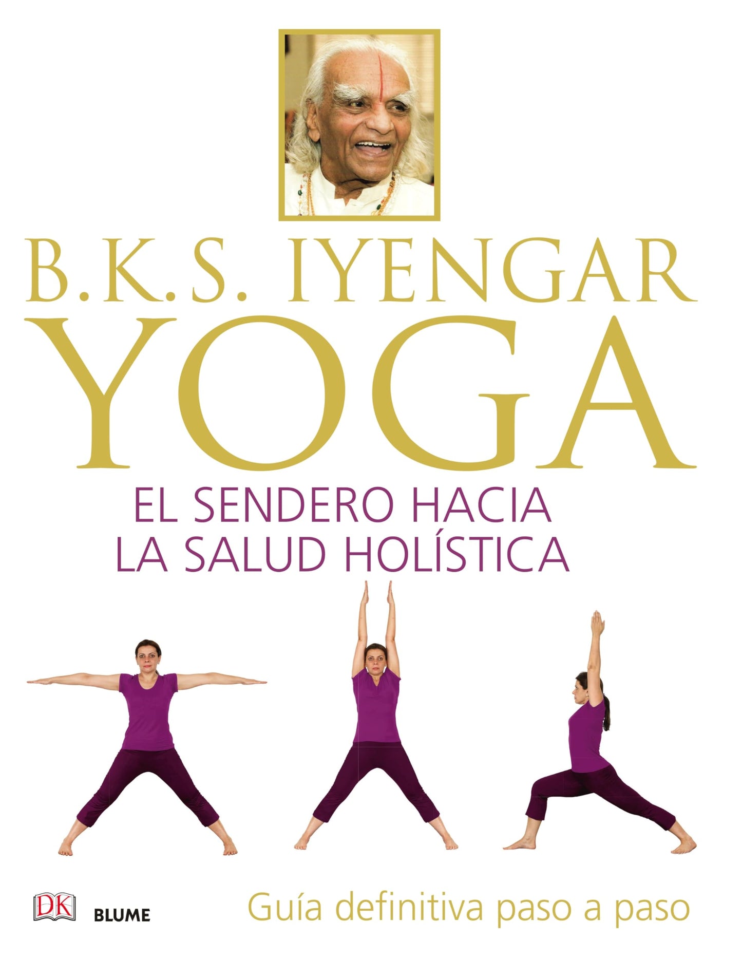 Libro: B.K.S Iyengar Yoga: El sendero hacia la salud holística (VIDA NATURAL)