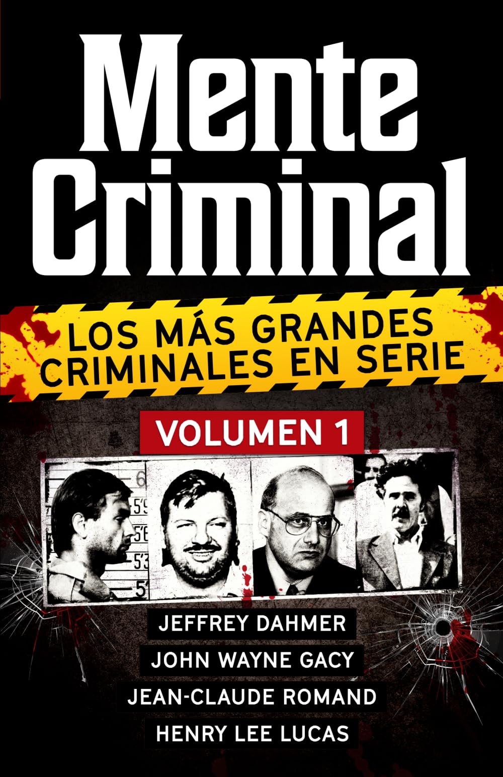 Libro: Coleccion MENTE CRIMINAL - Volumen 1 (Jeffrey Dahmer, John Wayne Gacy, Jean-Claude Romand y Henry Lee Lucas). Descubre a los mas grandes asesinos en ... la coleccion definitiva del True Crime)