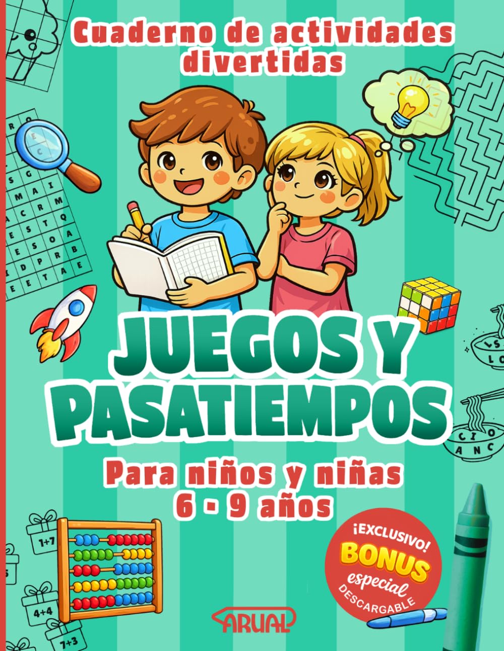 Juegos y Pasatiempos para Niños de 6 a 9 Años: 100 juegos y actividades divertidas que estimulan la lógica, la creatividad y la concentración (Pequeños Genios)