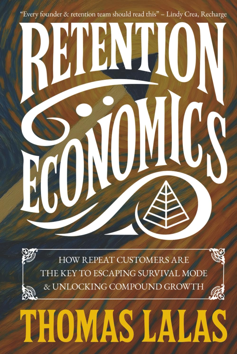Libro: Retention Economics: How Repeat Customers Are the Key to Escaping Survival Mode & Unlocking Compound Growth