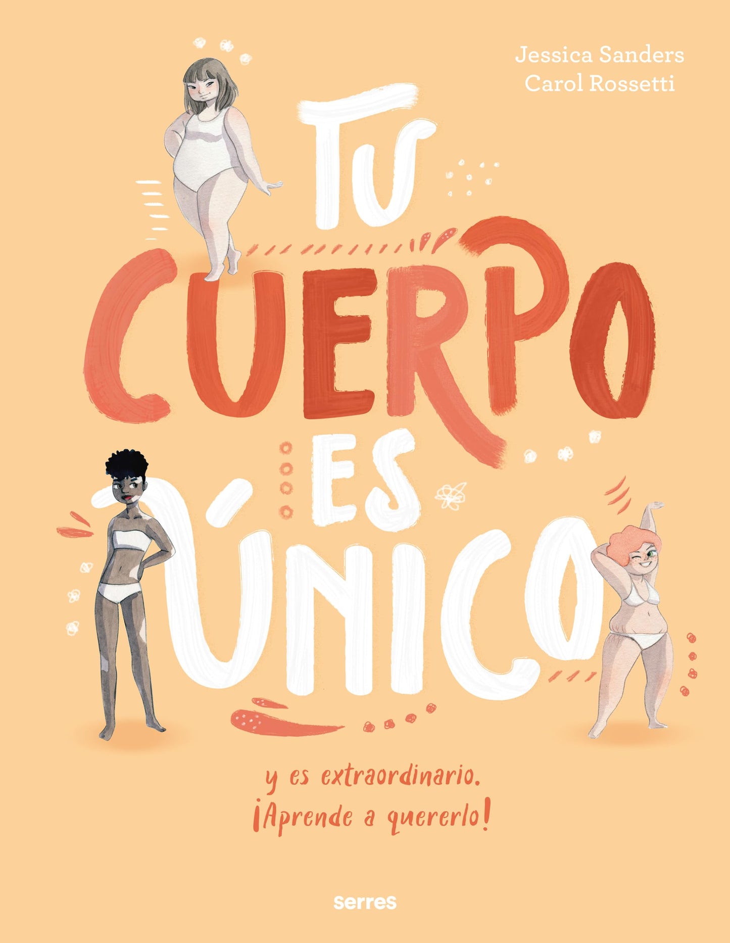 Libro: Tu cuerpo es único y es extraordinario ¡Aprende a quererlo! (Serres)