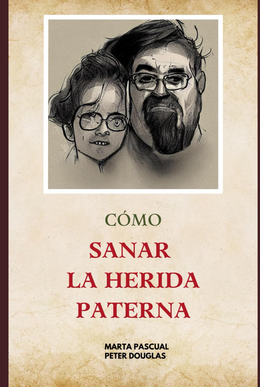Libro: CÓMO SANAR LA HERIDA PATERNA (SANAR HERIDAS FAMILIARES) (Spanish Edition)