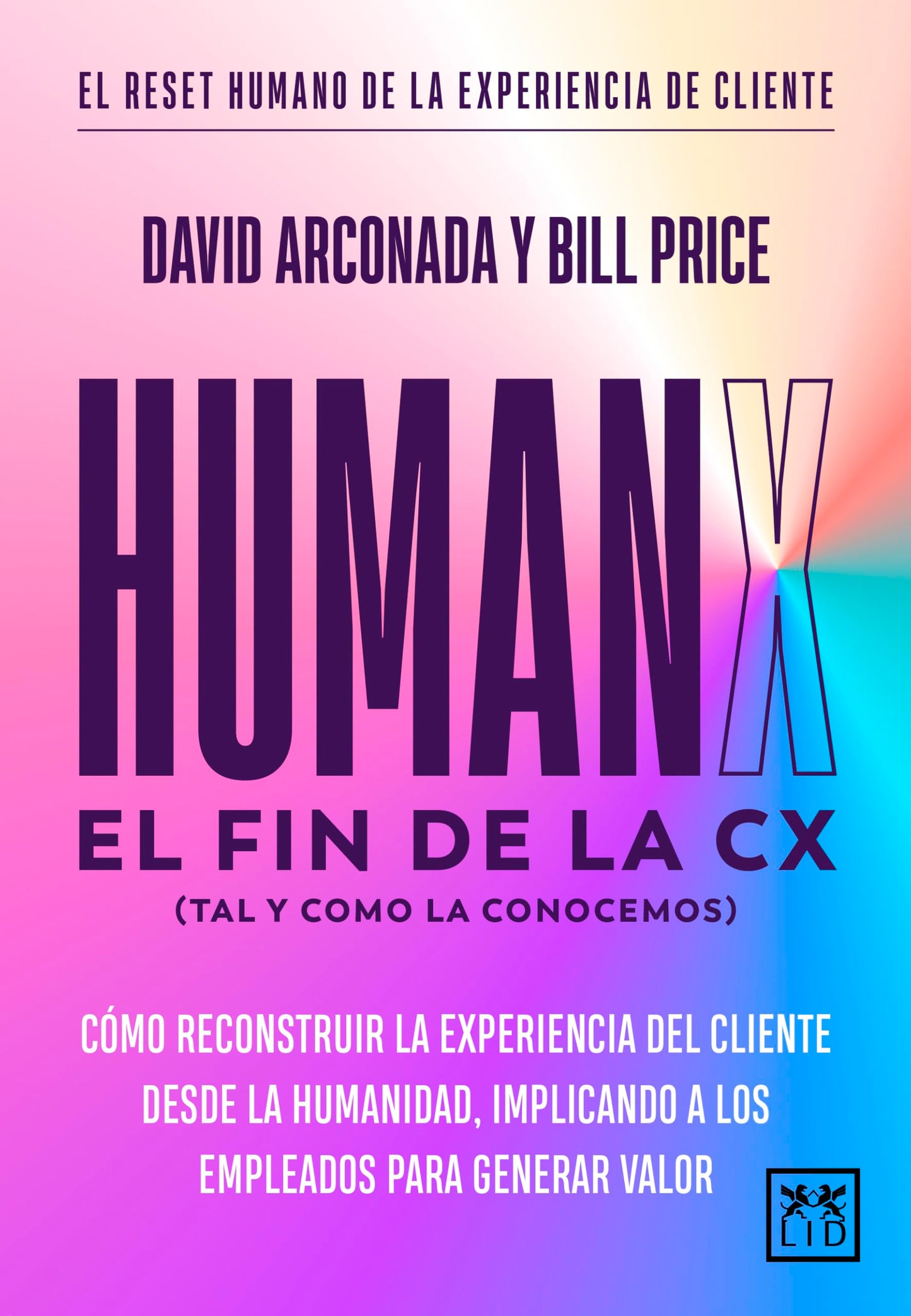 Libro: HUMANX; Cómo reconstruir la experiencia de cliente desde la humanidad, implicando a los empleados para generar valor (Acción Empresarial)