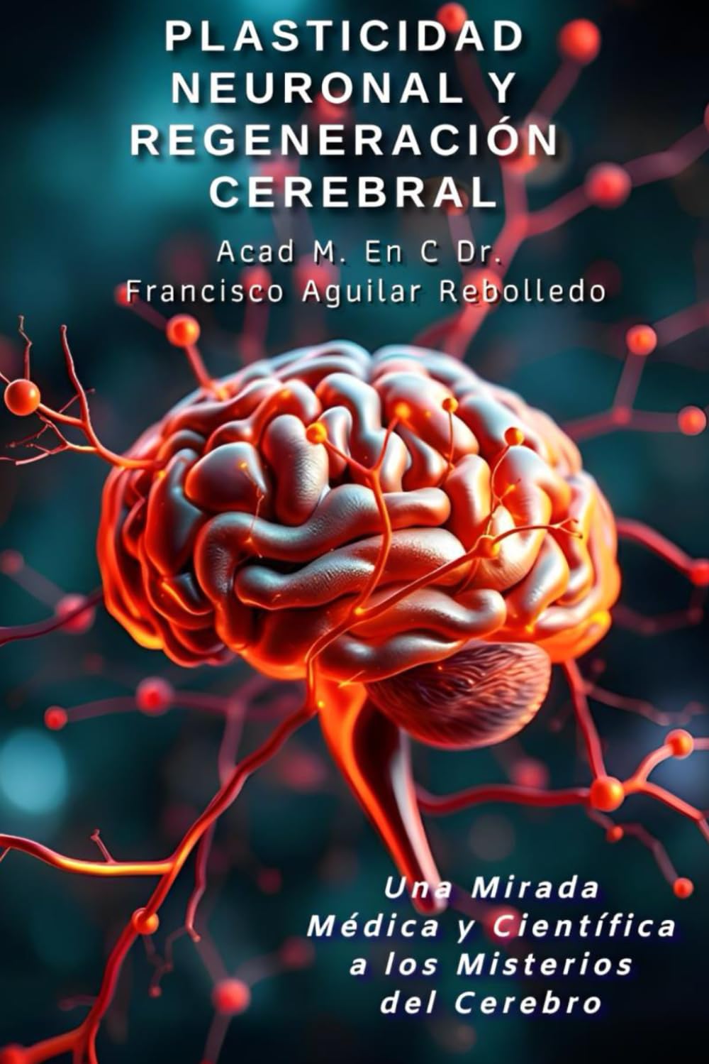 Libro: PLASTICIDAD NEURONAL Y REGENERACIÓN CEREBRAL: Avances de la restauración del sistema nervioso neuronal