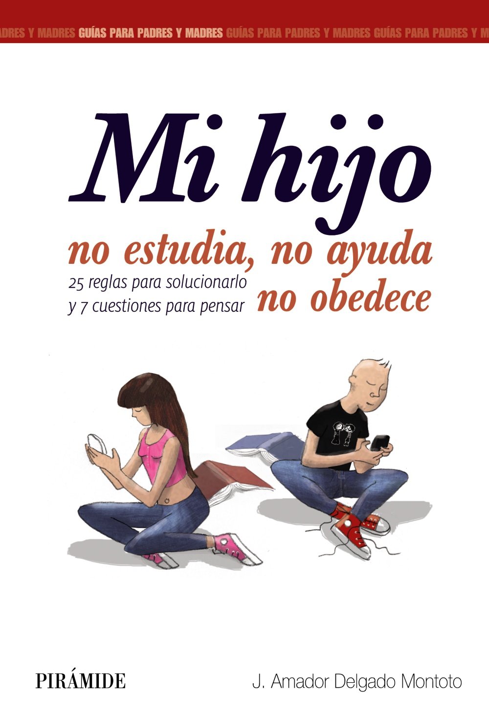 Libro: Mi hijo no estudia, no ayuda, no obedece (Spanish Edition)