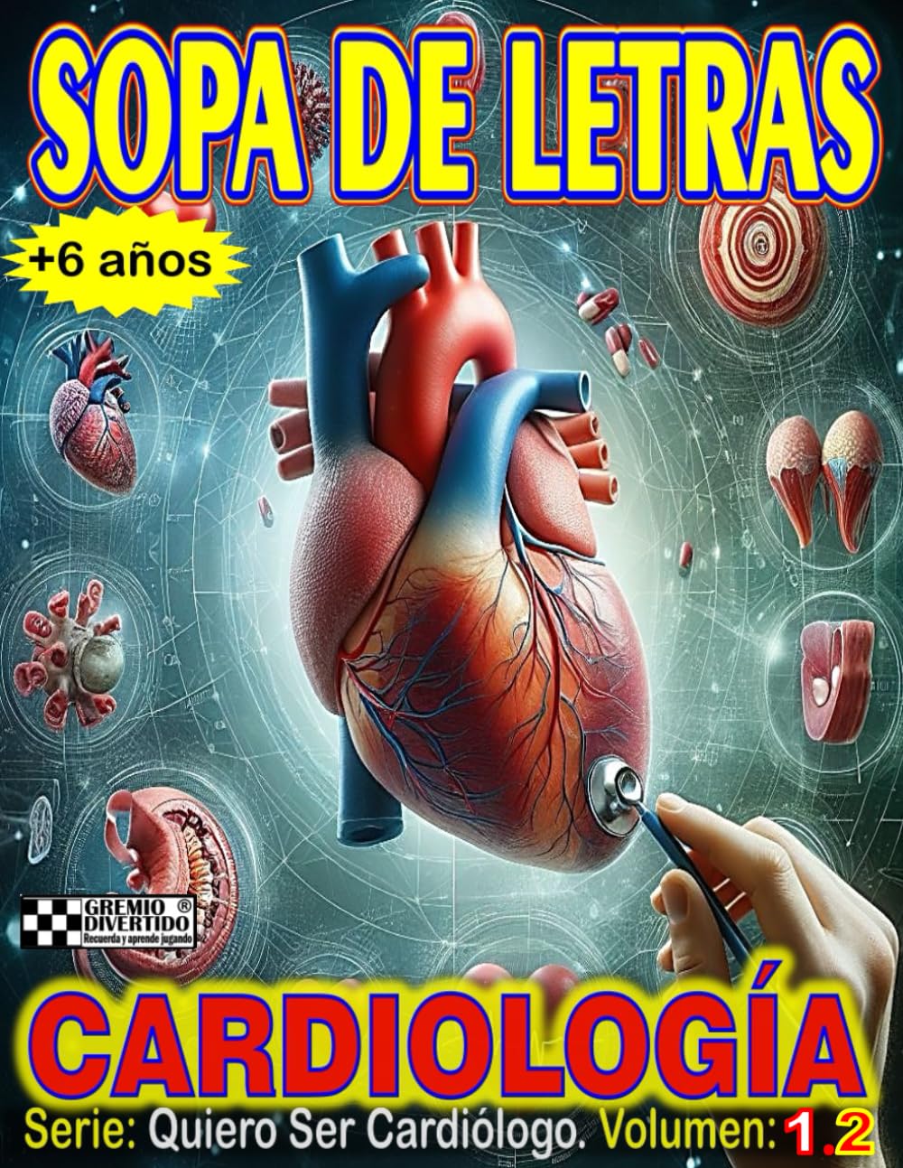 Libro: Sopa de Letras. Serie: Quiero ser cardiólogo, volumen: 1, cuaderno: 2: Pasatiempos, Sopa de letras, mensajes ocultos de Cardiología para mayores de 6 ... 1 del GREMIO DIVERTIDO) (Spanish Edition)