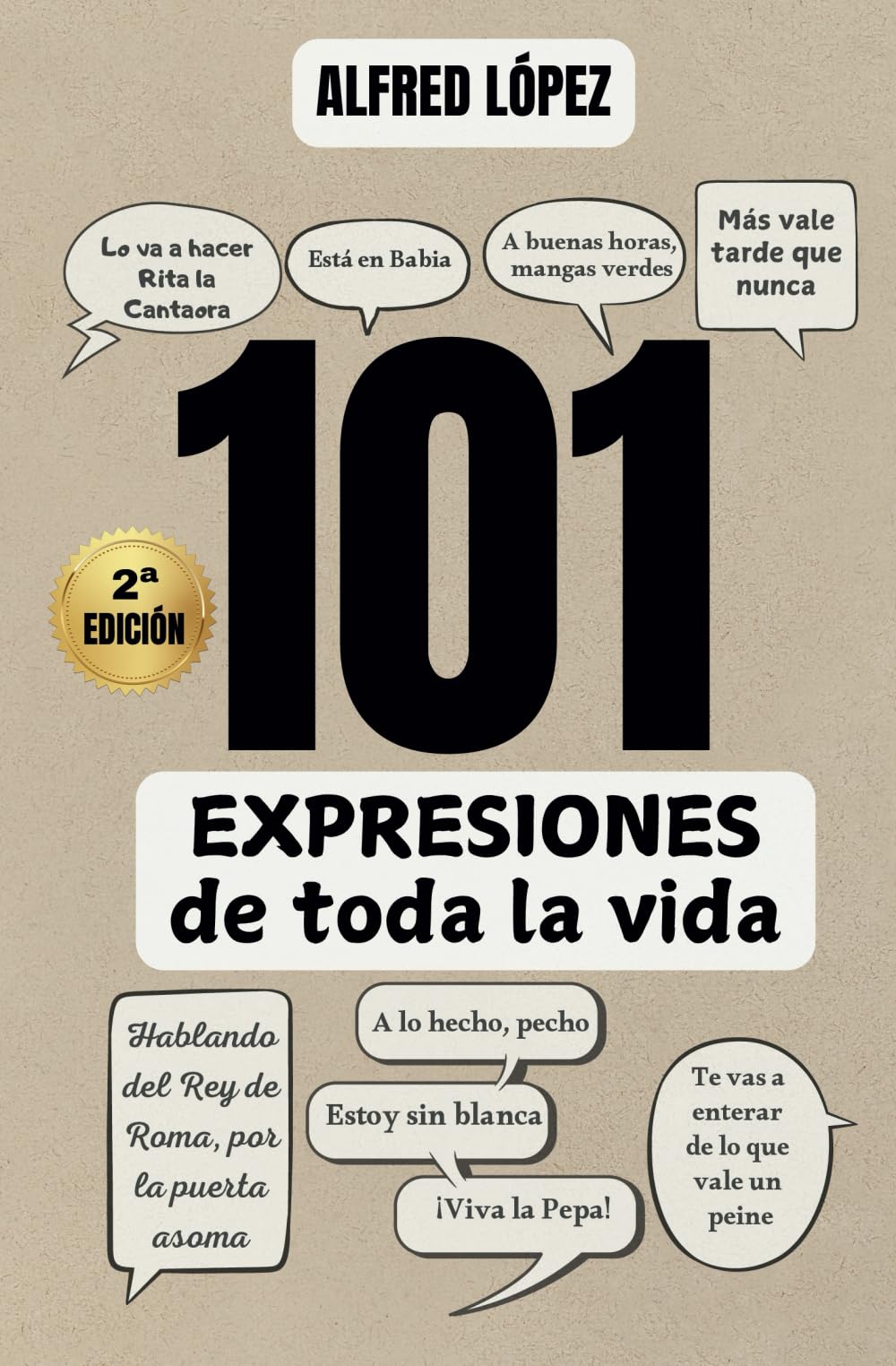 101 EXPRESIONES de toda la vida: El origen y significado de refranes, locuciones y dichos populares