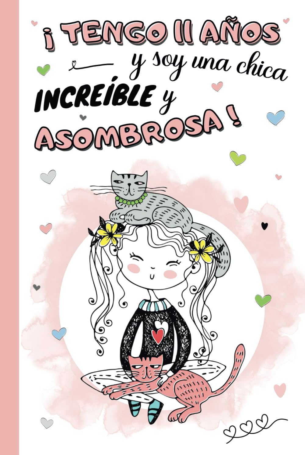 Libro: ¡Tengo 11 años y soy una chica increíble y asombrosa!: Diario niña 11 años | cuaderno de notas y de escritura personal para llenar de pensamientos, ... y navidad niño | Tapa dura (Spanish Edition)