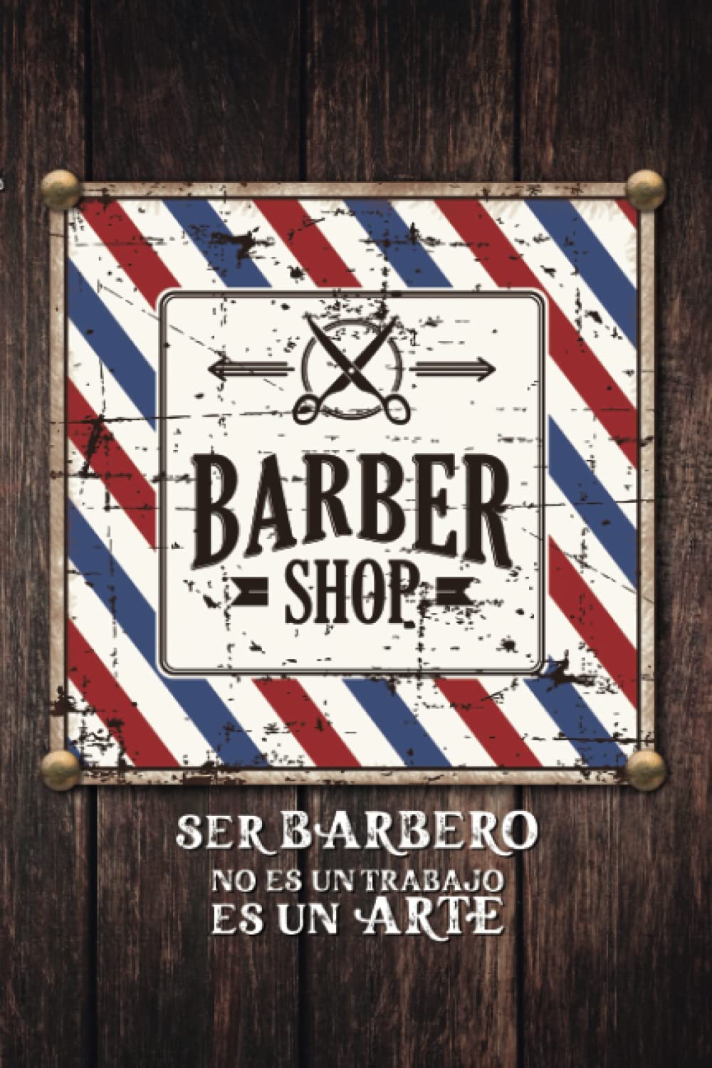 Libro: Ser barbero no es un trabajo es un arte | Agenda de Citas para Barbería y Peluqueros Vintage: Organiza tu día de trabajo con tus clientes y lleva un ... puedas crecer en tu negocio (Spanish Edition)