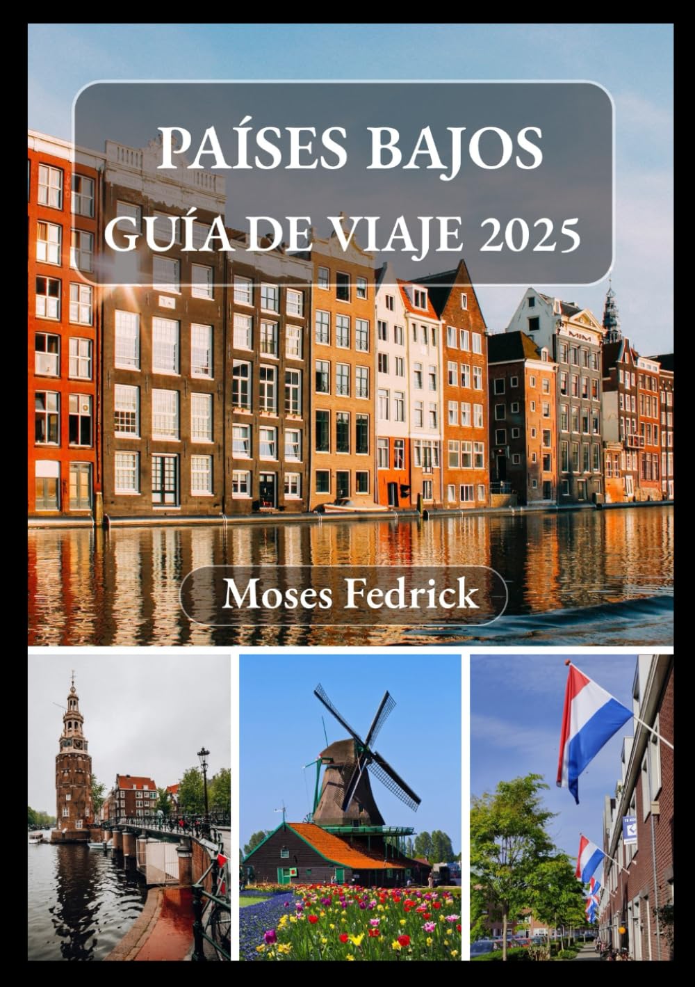 Libro: PAÍSES BAJOS GUÍA DE VIAJE 2025