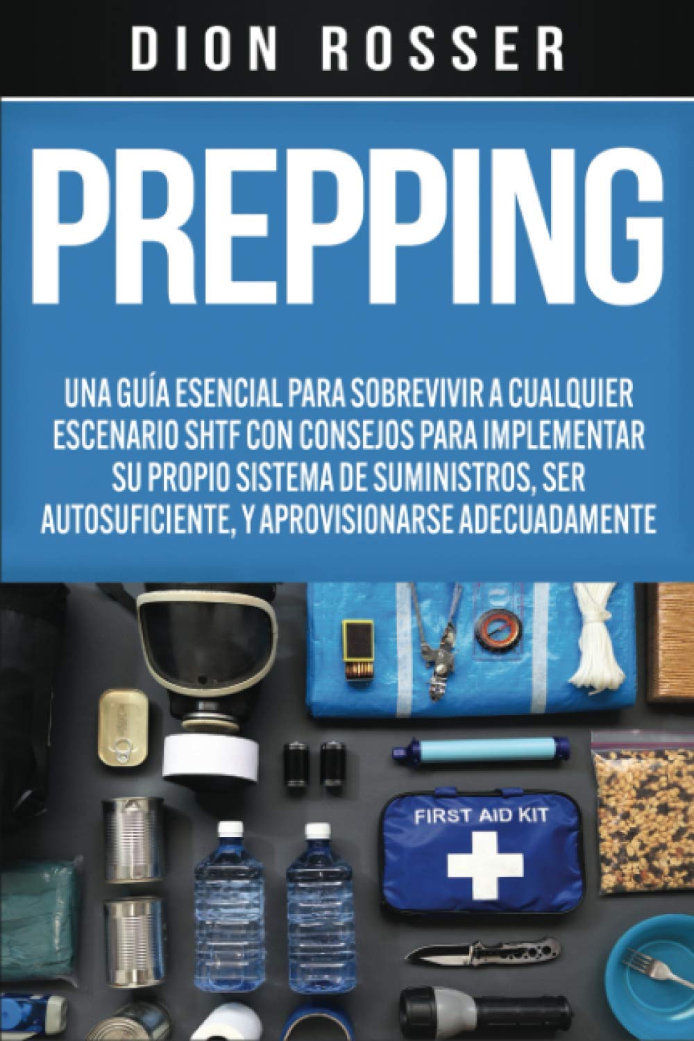 Libro: Prepping: Una Guía Esencial para Sobrevivir a cualquier Escenario SHTF Con Consejos para Implementar su Propio Sistema de Suministros, ser ... por la ... Edition) (Viviendo por la naturaleza)