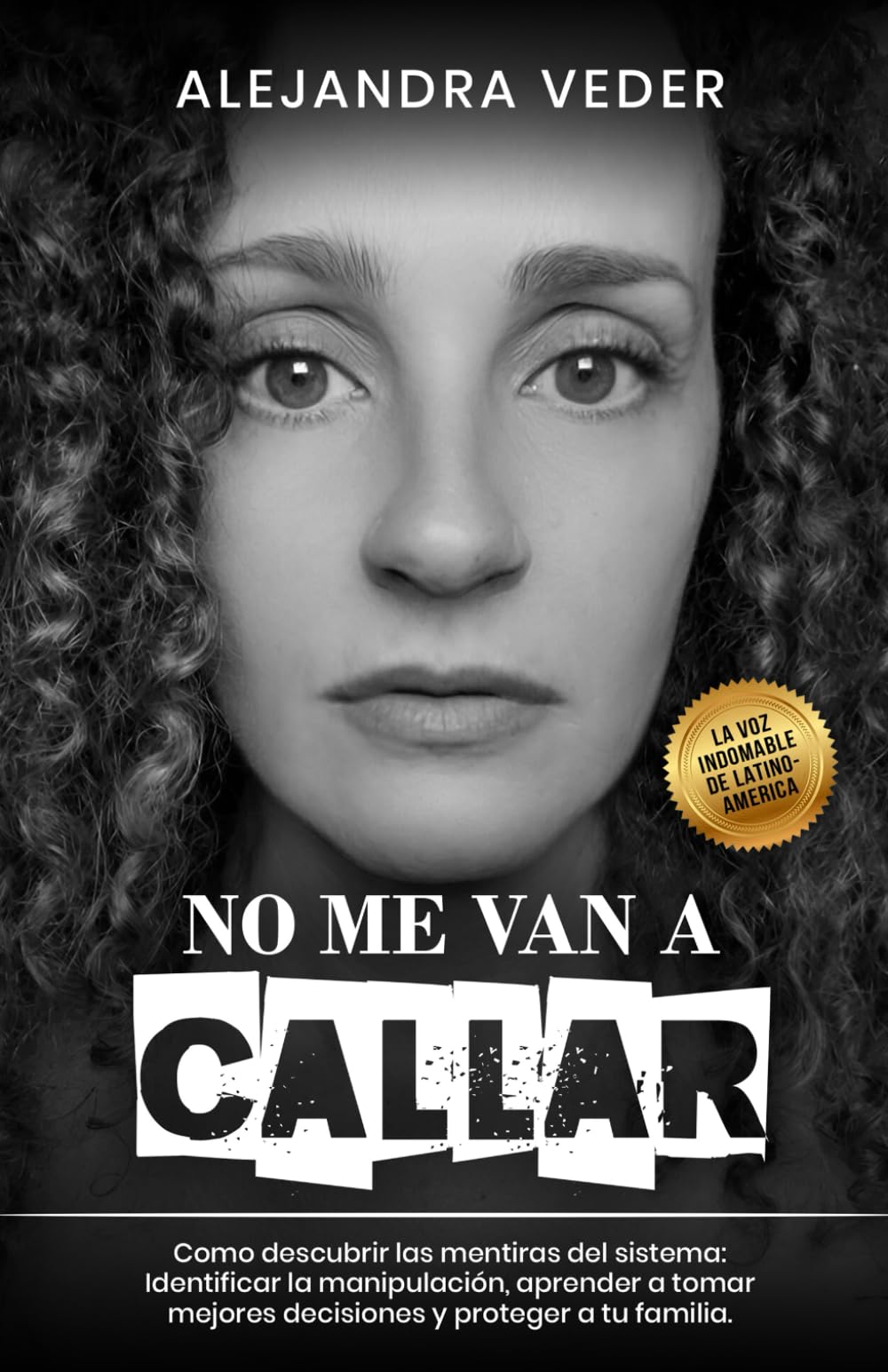 Libro: No me van a Callar: Cómo descubrir las mentiras del sistema, identificar la manipulación, aprender a tomar mejores decisiones y proteger a tu familia (Spanish Edition)
