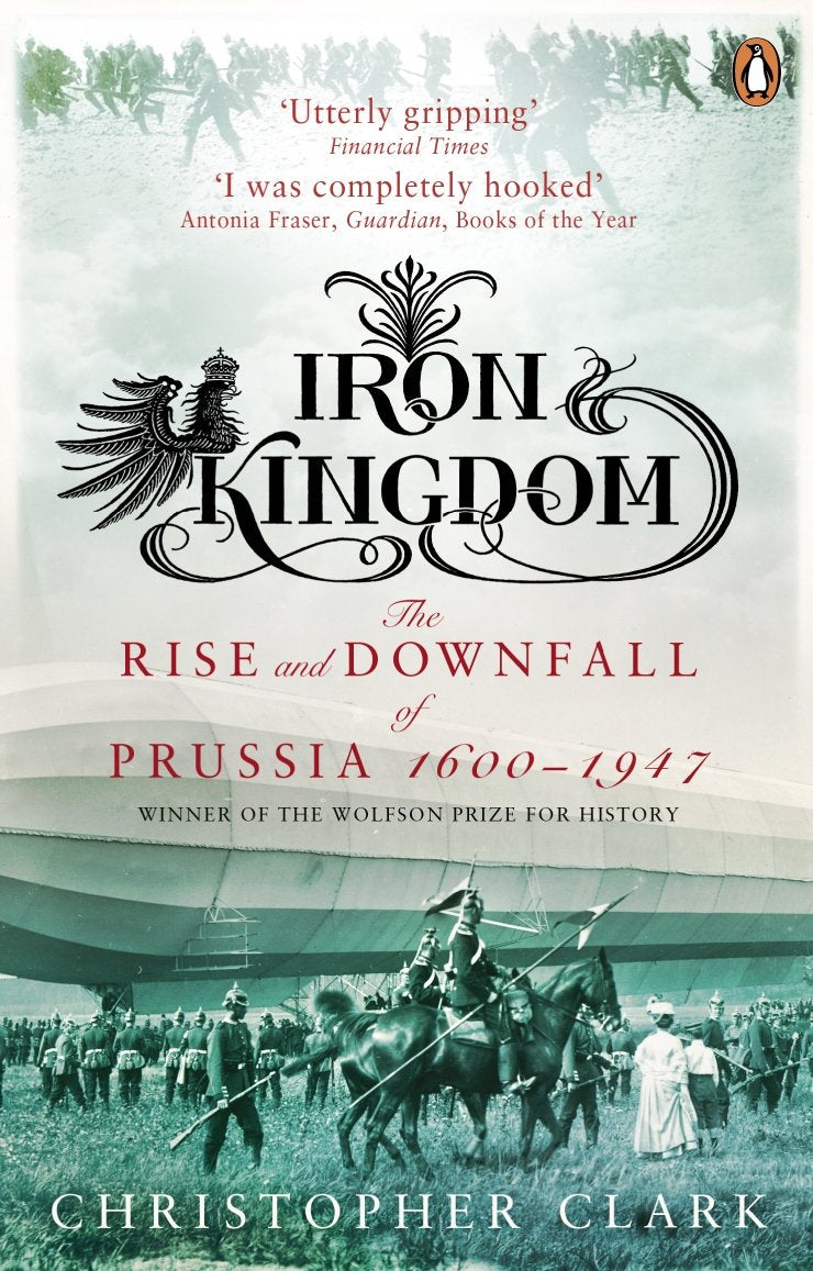 Libro: Iron Kingdom: The Rise And Downfall Of Prussia 1600 To 1947