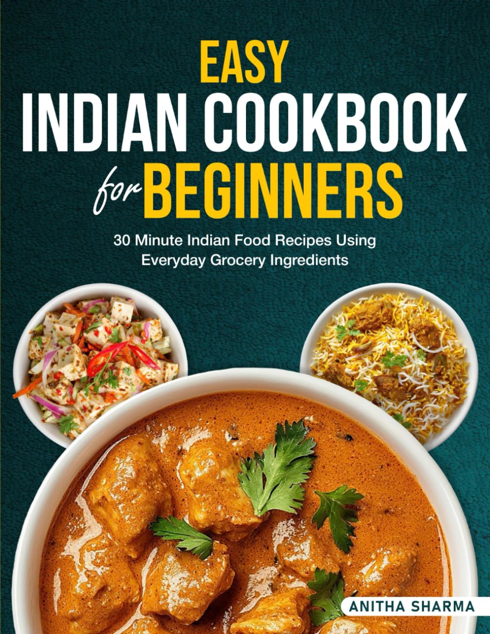 Libro: Easy Indian Cookbook for Beginners: 30 Minute Indian Food Recipes Using Everyday Grocery Ingredients