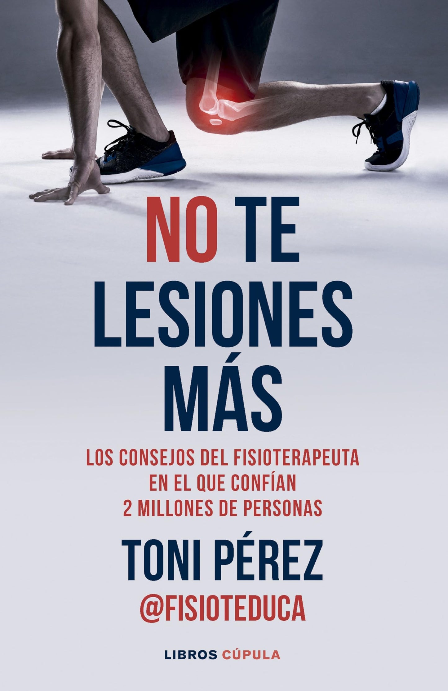 Libro: No te lesiones más: Los consejos del fisioterapeuta en el que confían 2 millones de personas (Salud y bienestar)