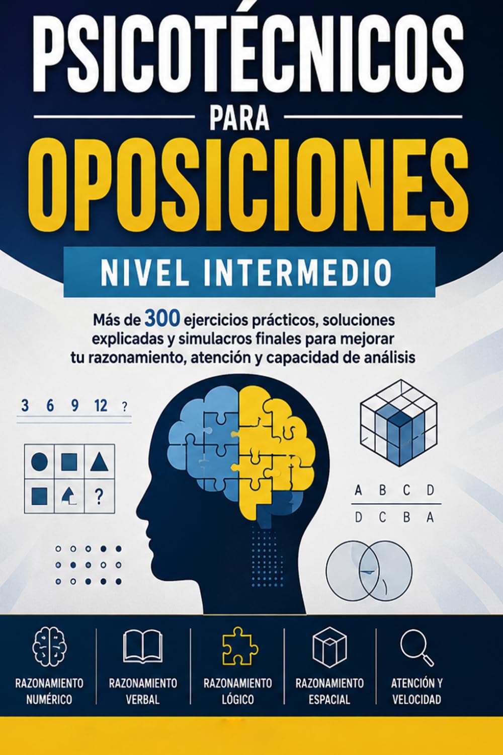 Psicotécnicos para Oposiciones – Nivel Intermedio: Más de 300 ejercicios prácticos, soluciones explicadas y simulacros finales para mejorar tu ... Civil, Correos, RENFE, AENA y Administración