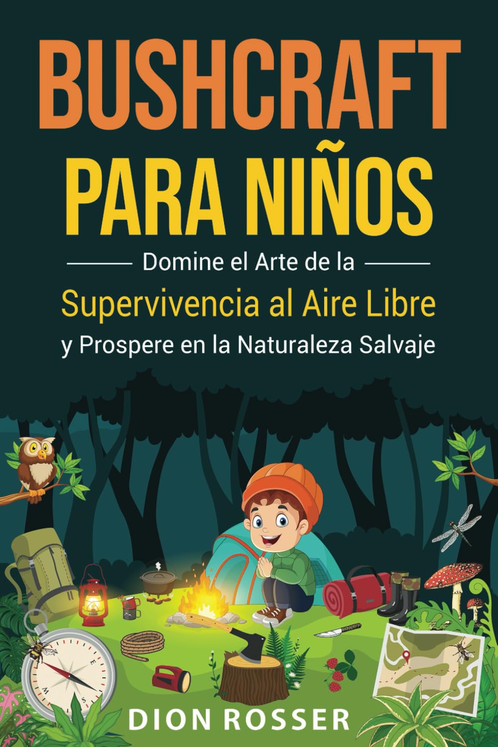 Libro: Bushcraft para niños: Domine el arte de la supervivencia al aire libre y prospere en la naturaleza salvaje (Habilidades al aire libre para niños)