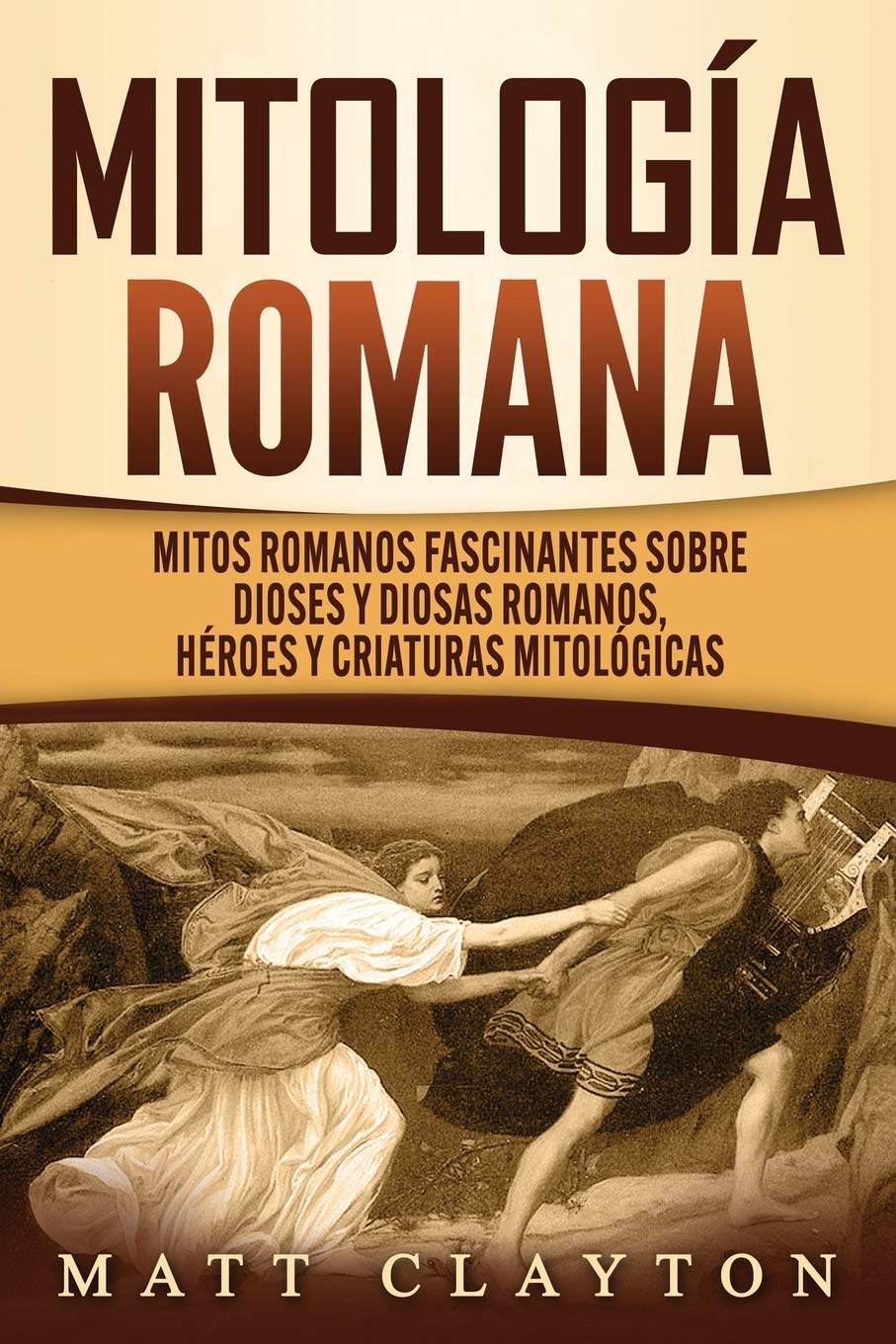 Libro: Mitología romana: Mitos romanos fascinantes sobre dioses y diosas romanos, héroes y criaturas mitológicas (Spanish Edition)
