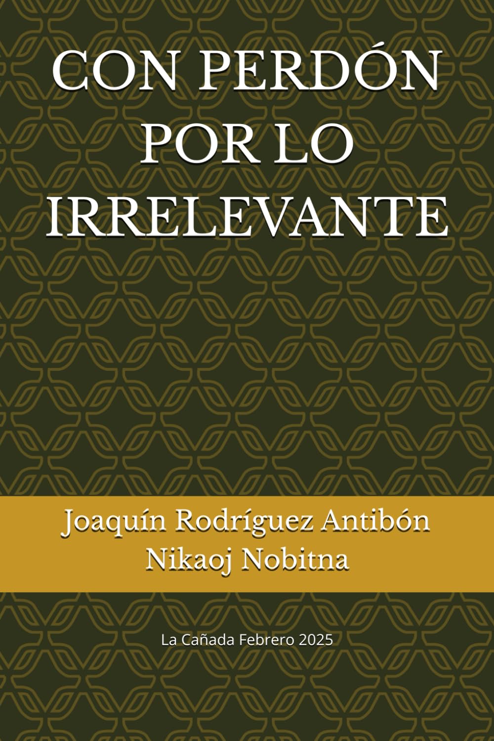 Libro: CON PERDÓN POR LO IRRELEVANTE (Spanish Edition)
