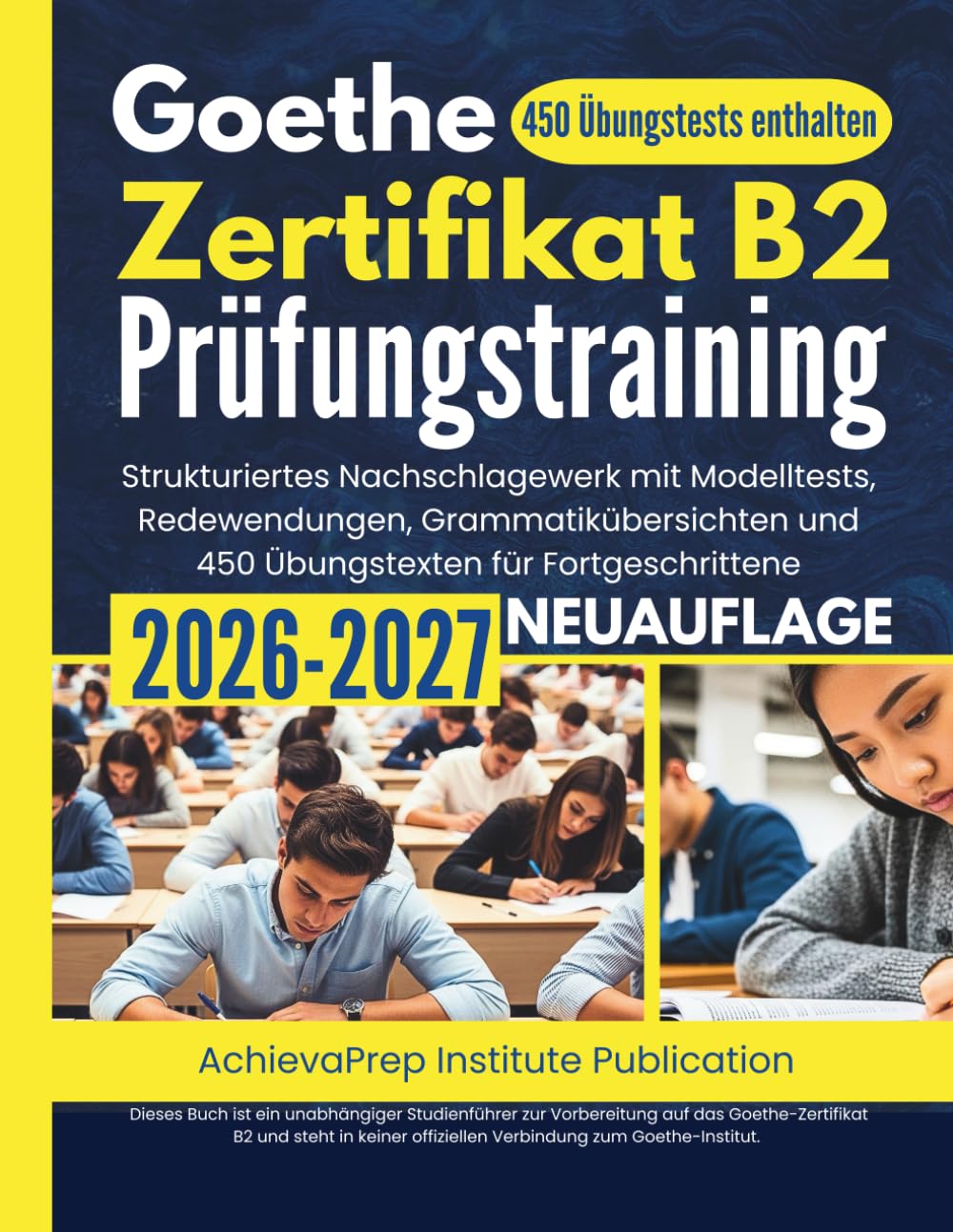 Libro: Goethe-Zertifikat B2 Prüfungstraining 2026–2027: Strukturiertes Nachschlagewerk mit Modelltests, Redewendungen, Grammatikübersichten und 450 Übungstexten für Fortgeschrittene (German Edition)