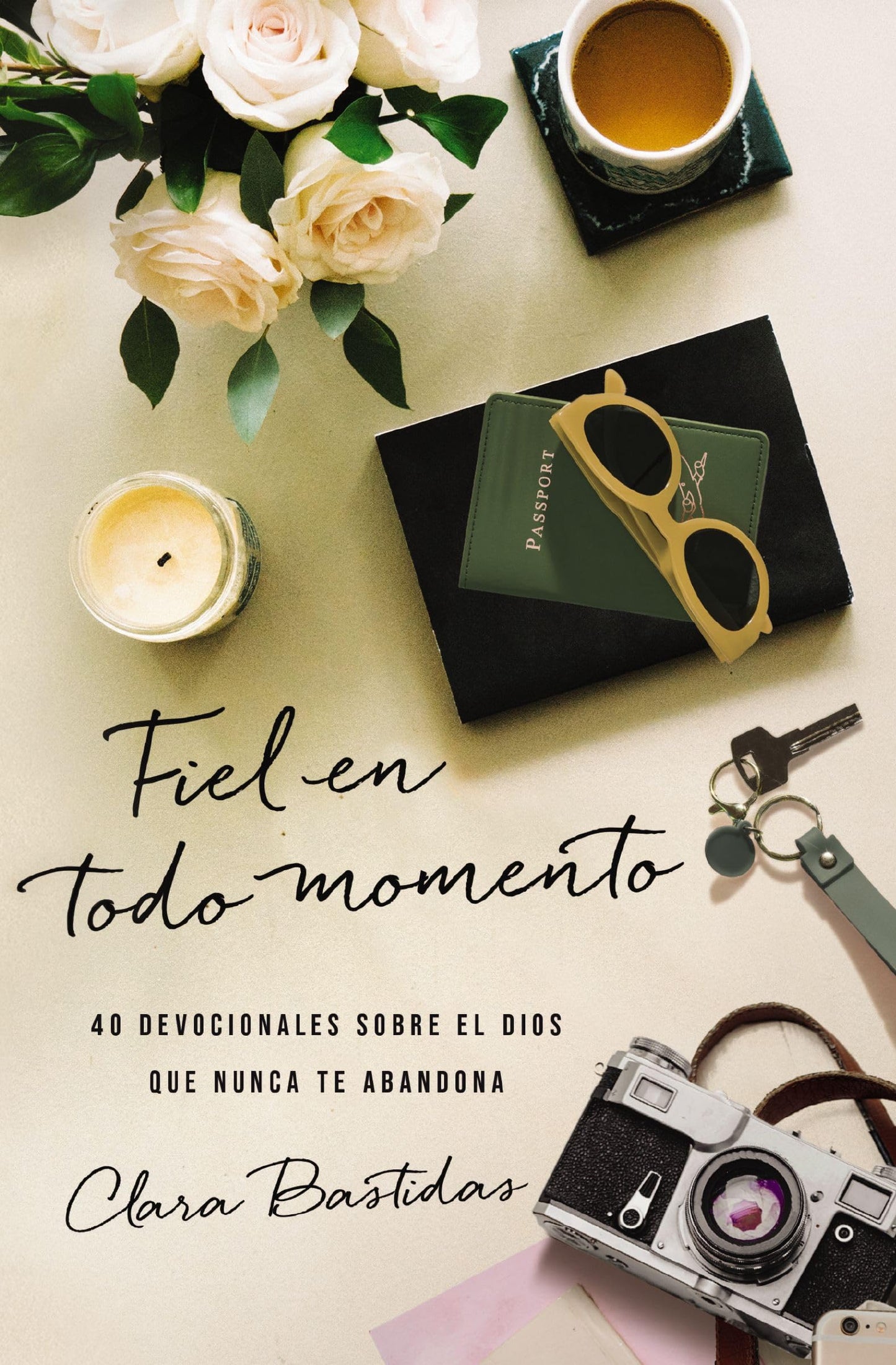 Libro: Fiel en todo momento: 40 devocionales sobre el Dios que nunca te abandona (Spanish Edition)