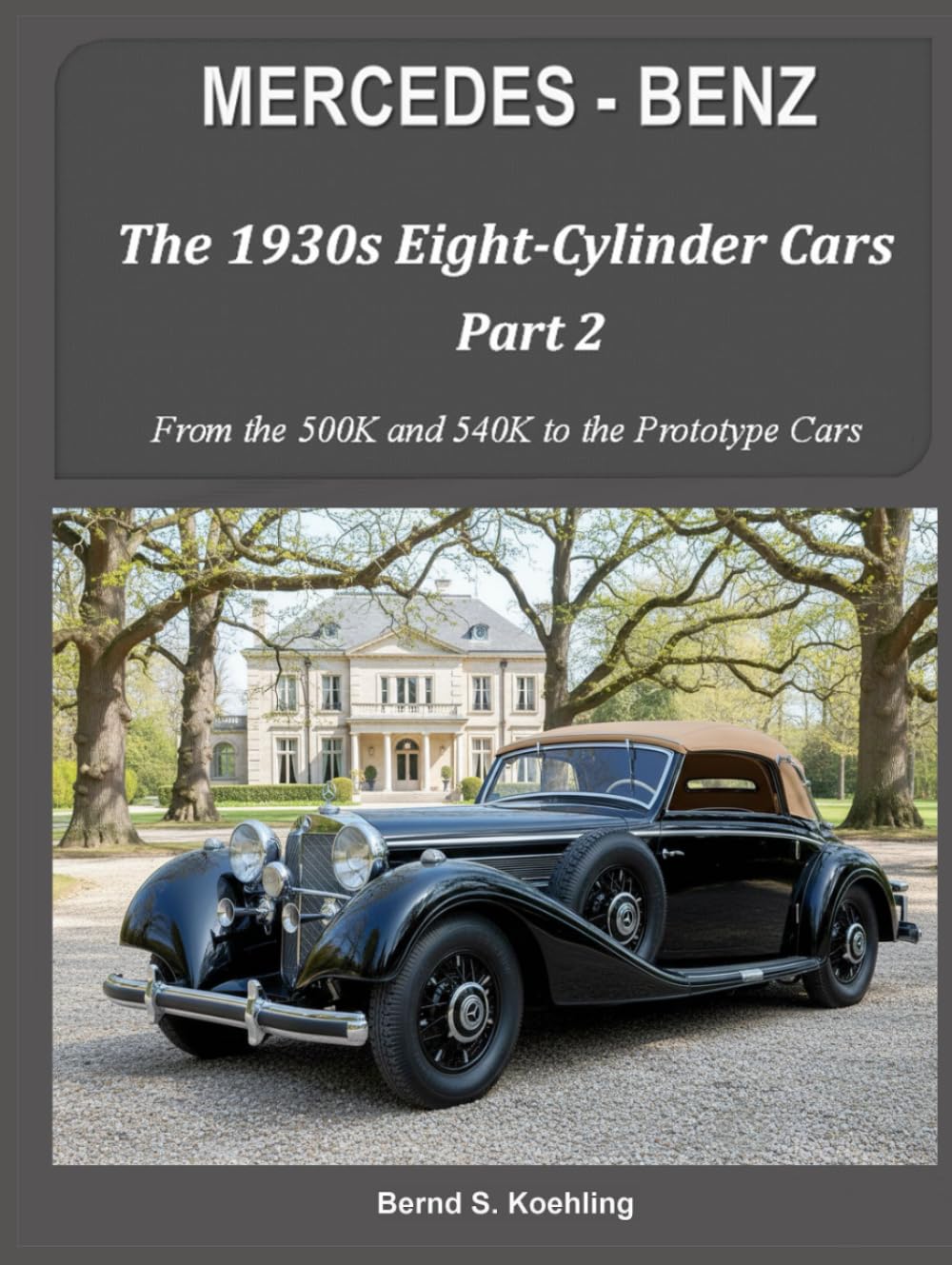 Libro: MERCEDES-BENZ The 1930s eight-cylinder cars, part 2: From the 500K and 540K to the Prototype Cars