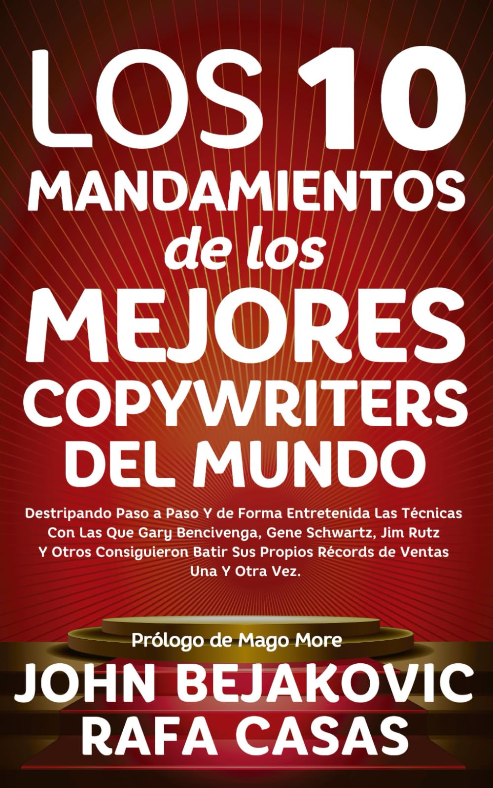 Libro: LOS 10 MANDAMIENTOS DE LOS MEJORES COPYWRITERS DEL MUNDO: Destripando Paso A Paso Y De Forma Entretenida Las Técnicas Con Las Que Gary Bencivenga, ... De Ventas Una Y Otra Vez. (Spanish Edition)