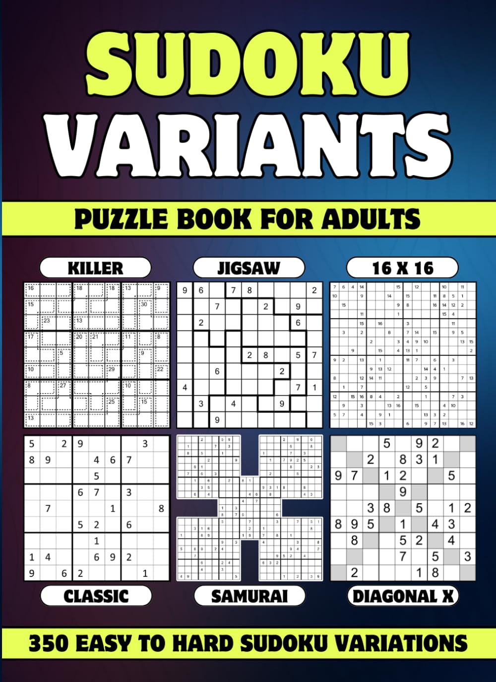 Libro: Sudoku Variants Puzzle Book for Adults: 350 Easy to Hard Sudoku Variations - Killer, Samurai, 16 x 16, Jigsaw, Diagonal X and Classic Sudoku Variants