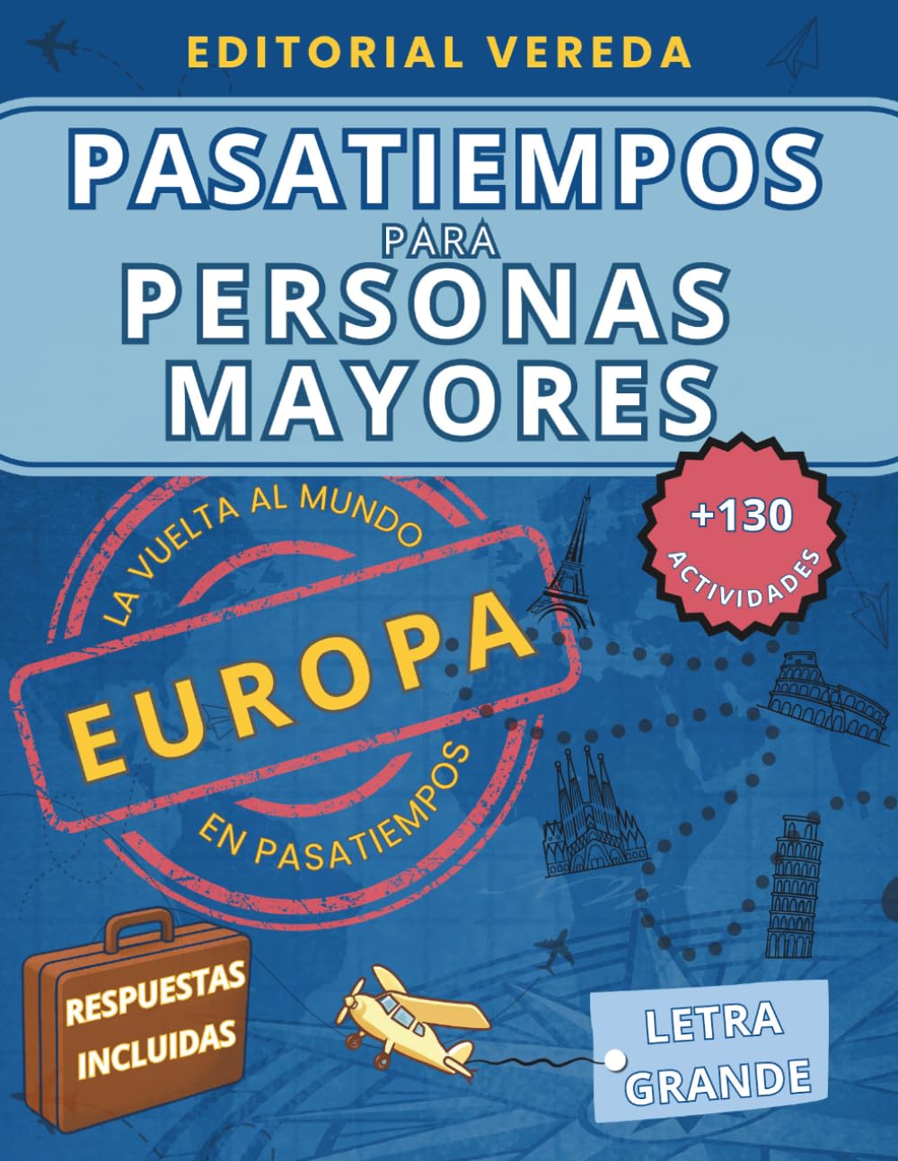 PASATIEMPOS PARA PERSONAS MAYORES - EUROPA: Más de 130 actividades de entretenimiento, estimulación cognitiva y memoria para la tercera edad. (La vuelta al mundo en pasatiempos)