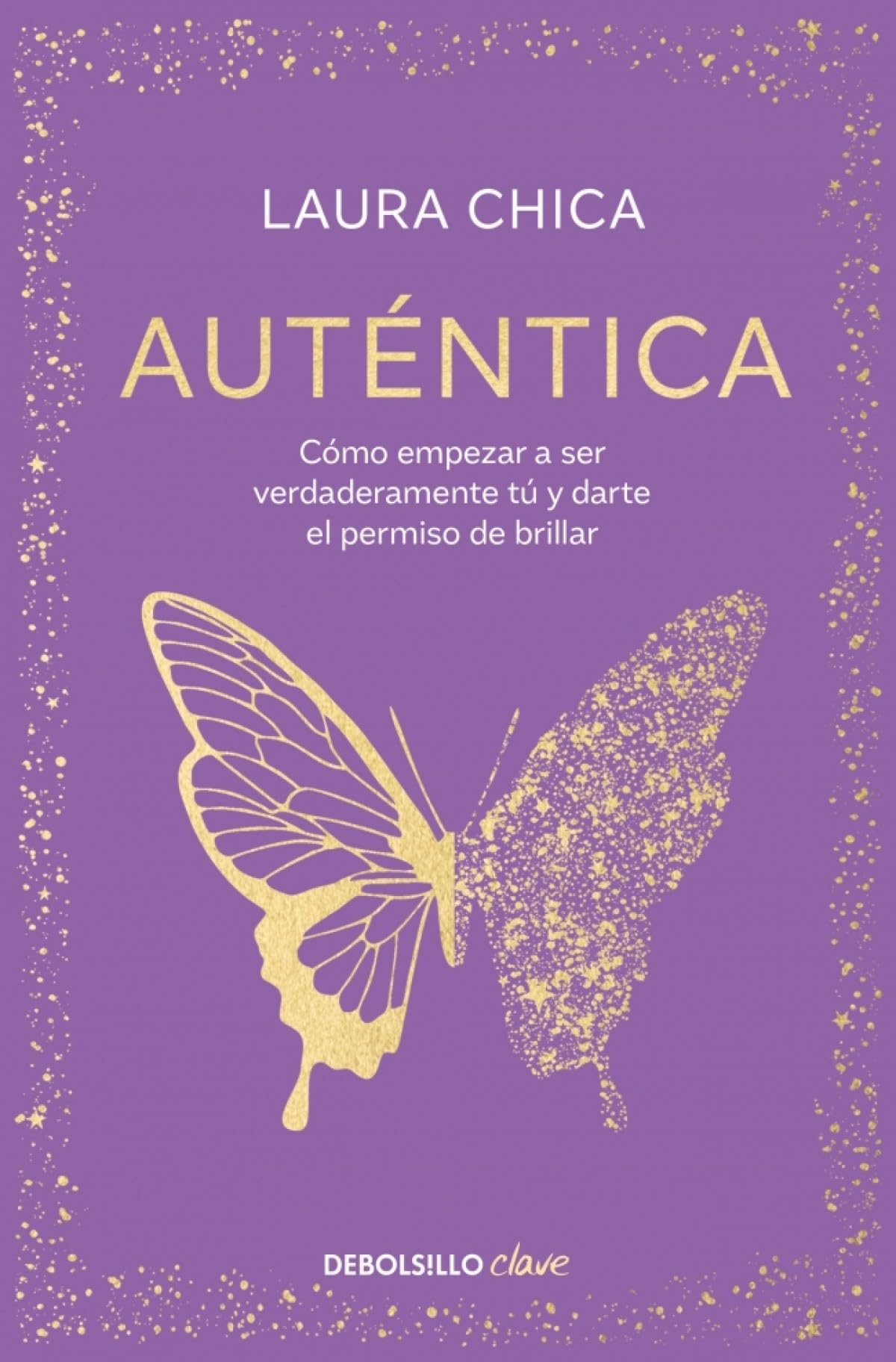 Auténtica: Cómo empezar a ser verdaderamente tú y darte el permiso de brillar (Clave)