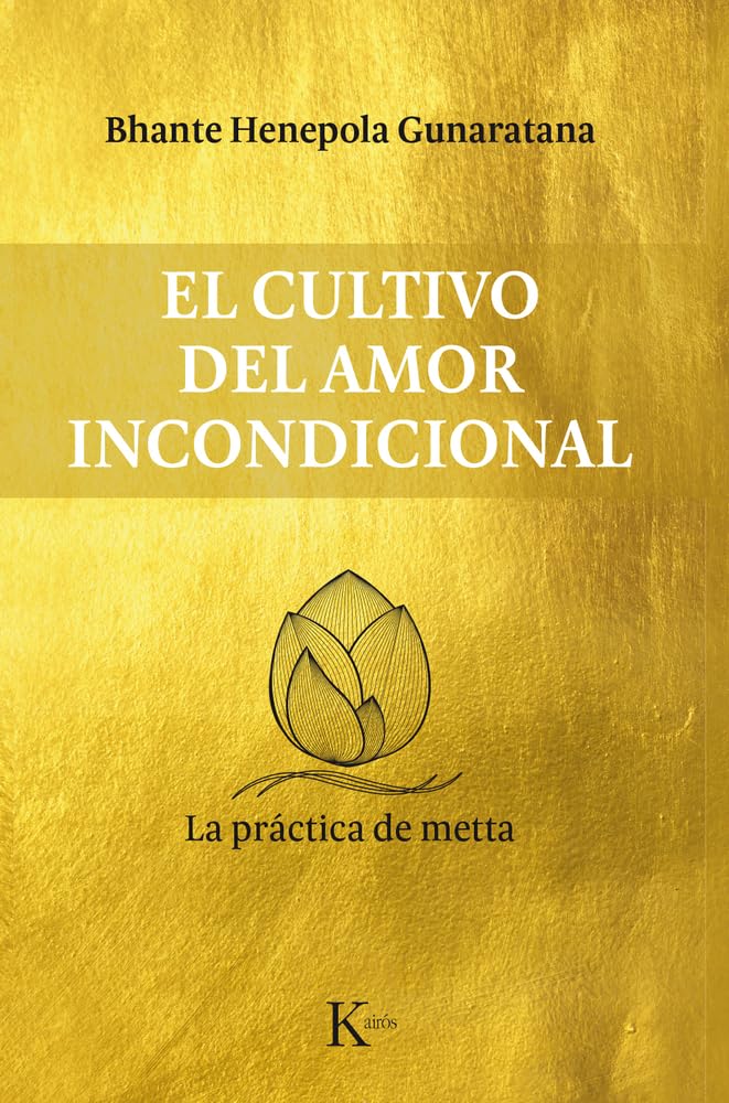 Libro: El cultivo del amor incondicional: La práctica de metta (Spanish Edition)