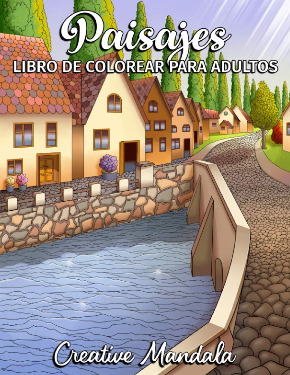 Libro: Paisajes - Libro de Colorear para Adultos: Monumentos, hermosas ciudades, montañas, paisajes rurales y mucho más. Dibujos para colorear antiestrés para relajarse (Spanish Edition)