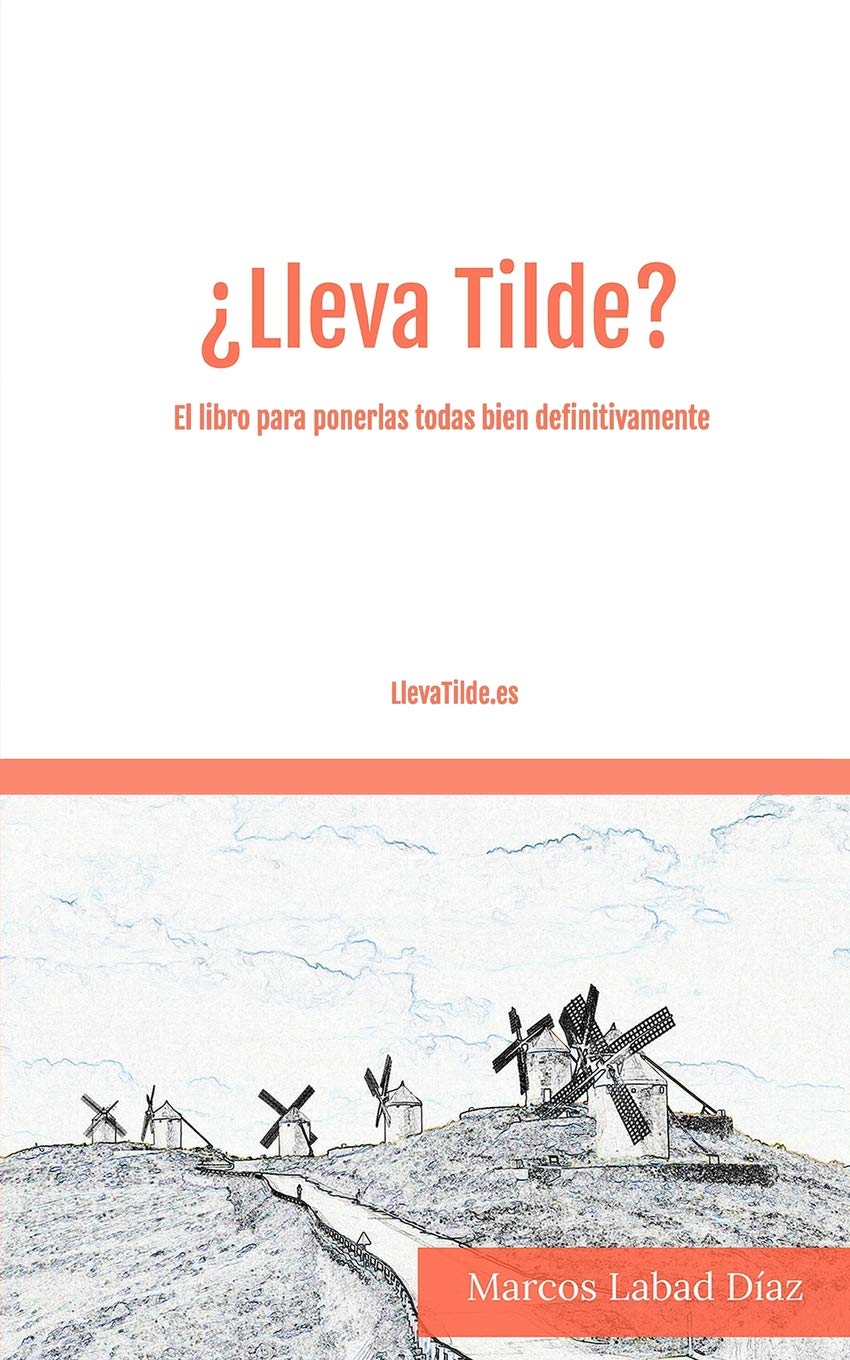 Libro: ¿Lleva Tilde?: El libro para ponerlas todas bien definitivamente.