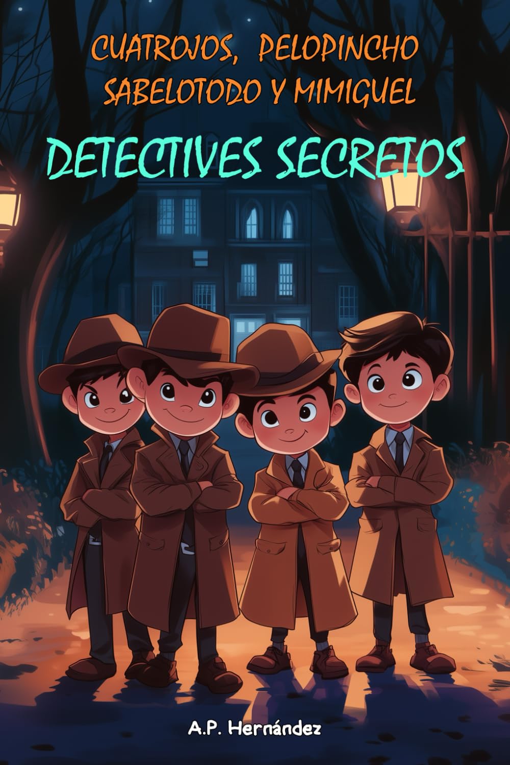 Libro: Cuatrojos, Pelopincho, Sabelotodo y Mimiguel. ¡Detectives Secretos!: Novela Infantil / Juvenil - Libro de Suspense / Humor. Lectura de 8-9 a 11-12 años. Literatura Ficción.