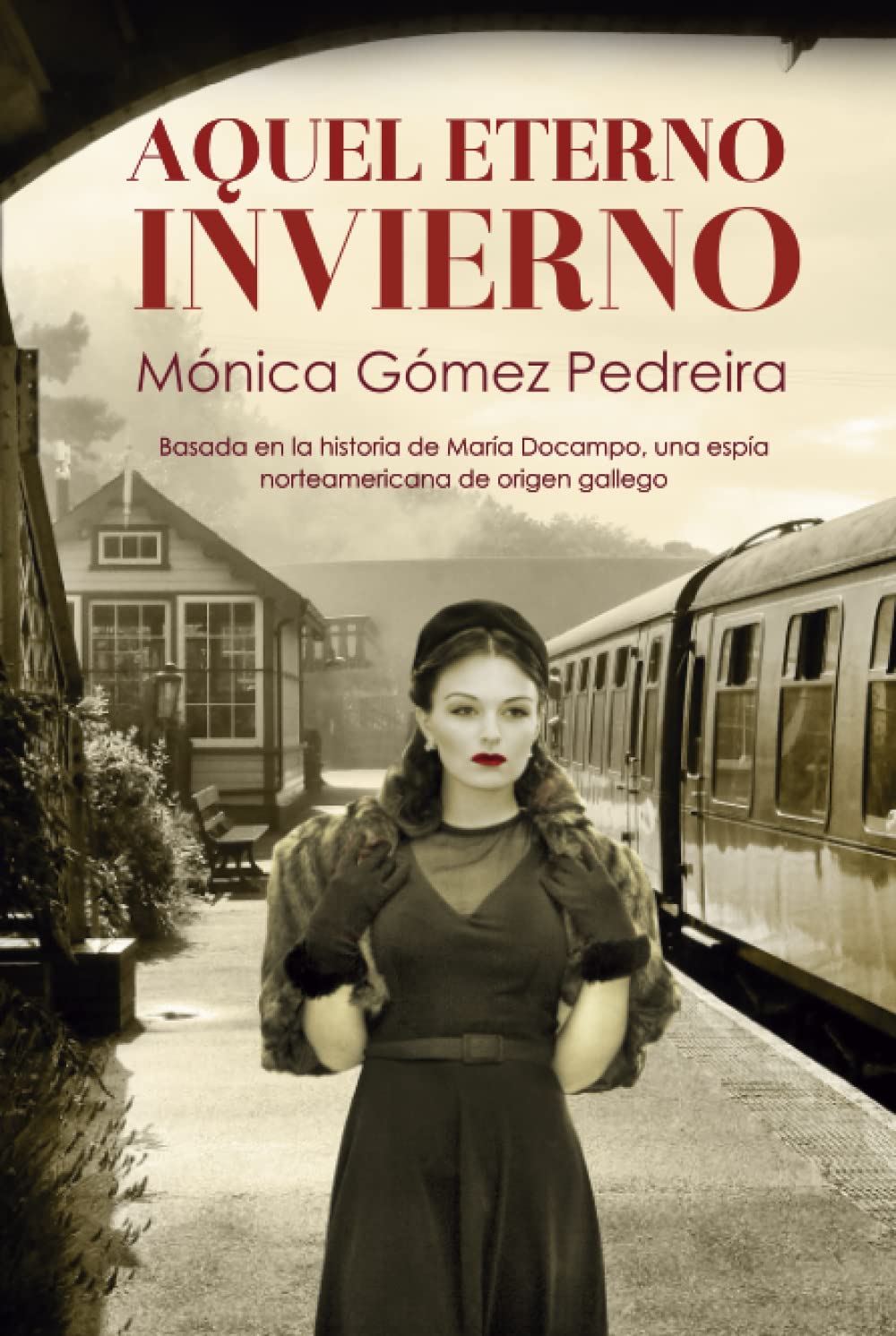 Libro: Aquel eterno invierno: Ficción histórica, thriller político y de espionaje, basado en la vida de una espía de la CIA. (Spanish Edition)