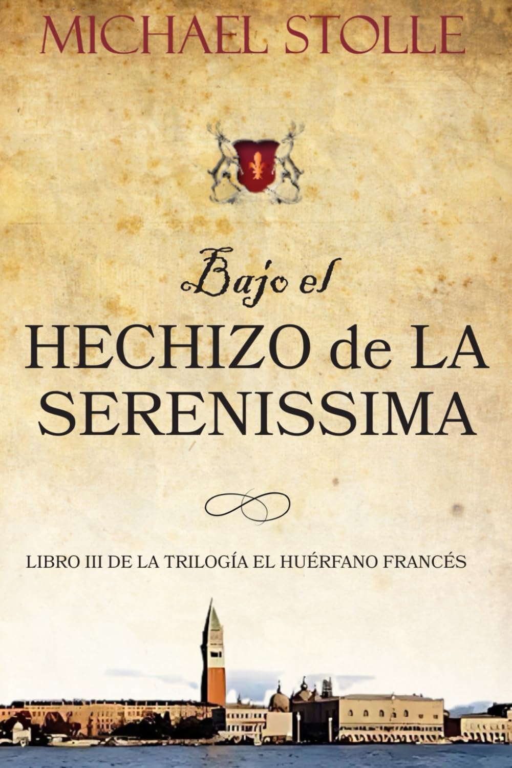 Libro: Bajo el hechizo de La Serenissima: Novela Histórica (Volumen III de la serie El Huèrfano Frances) (El Huérfano Francés)