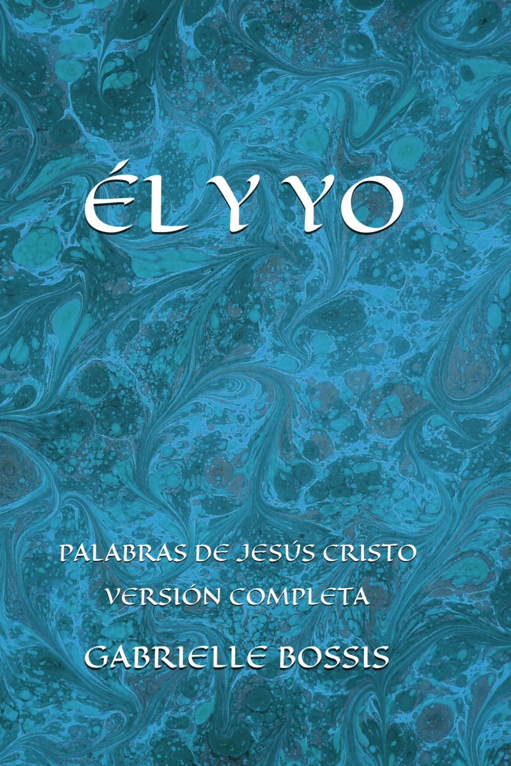 Libro: EL Y YO: PALABRAS DE NUESTRO SEÑOR JESUCRISTO (Spanish Edition)