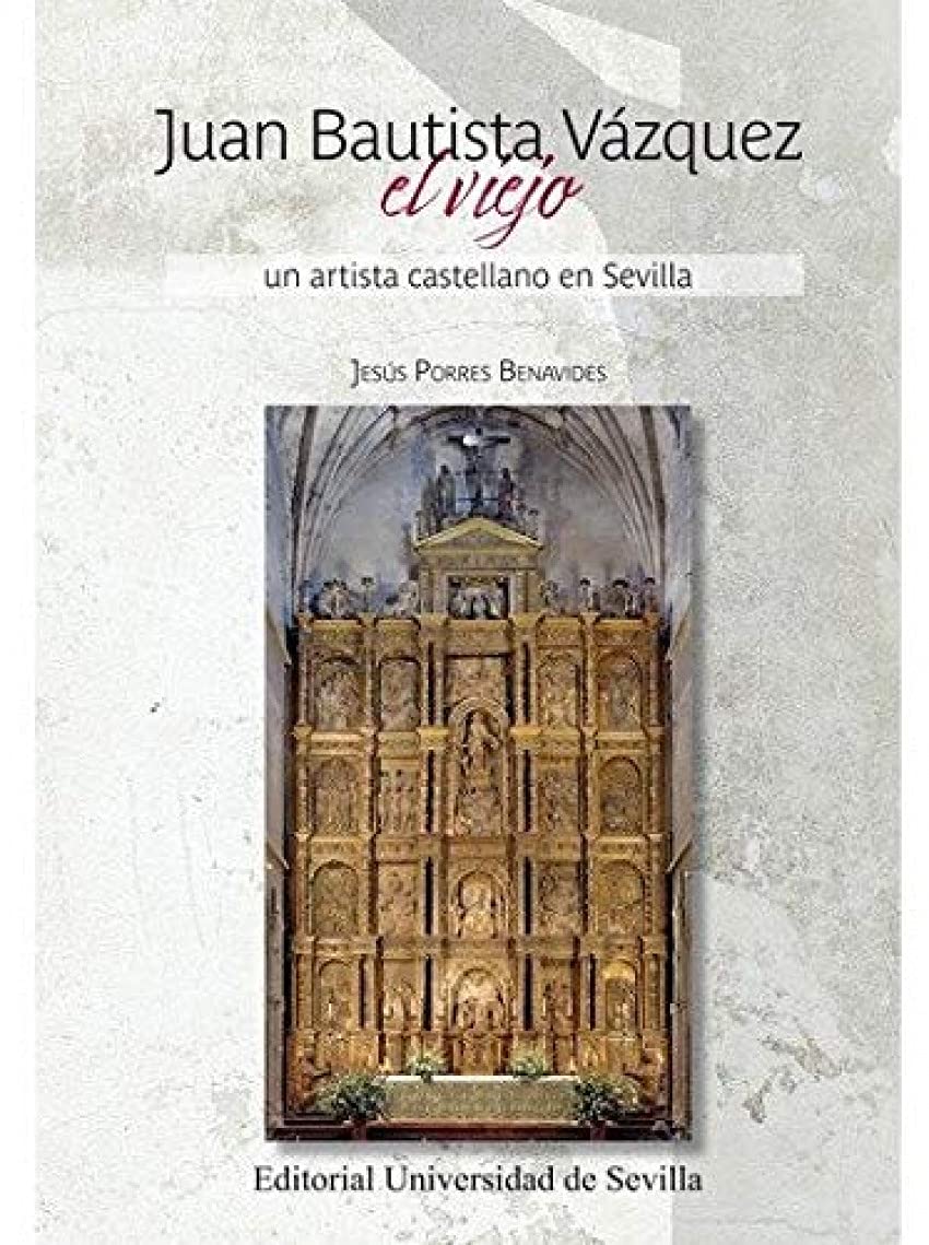 Libro: Juan Bautista Vázquez el viejo: Un artista castellano en Sevilla