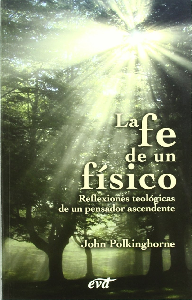 Libro: La fe de un físico: Reflexiones teológicas de un pensandor ascendente