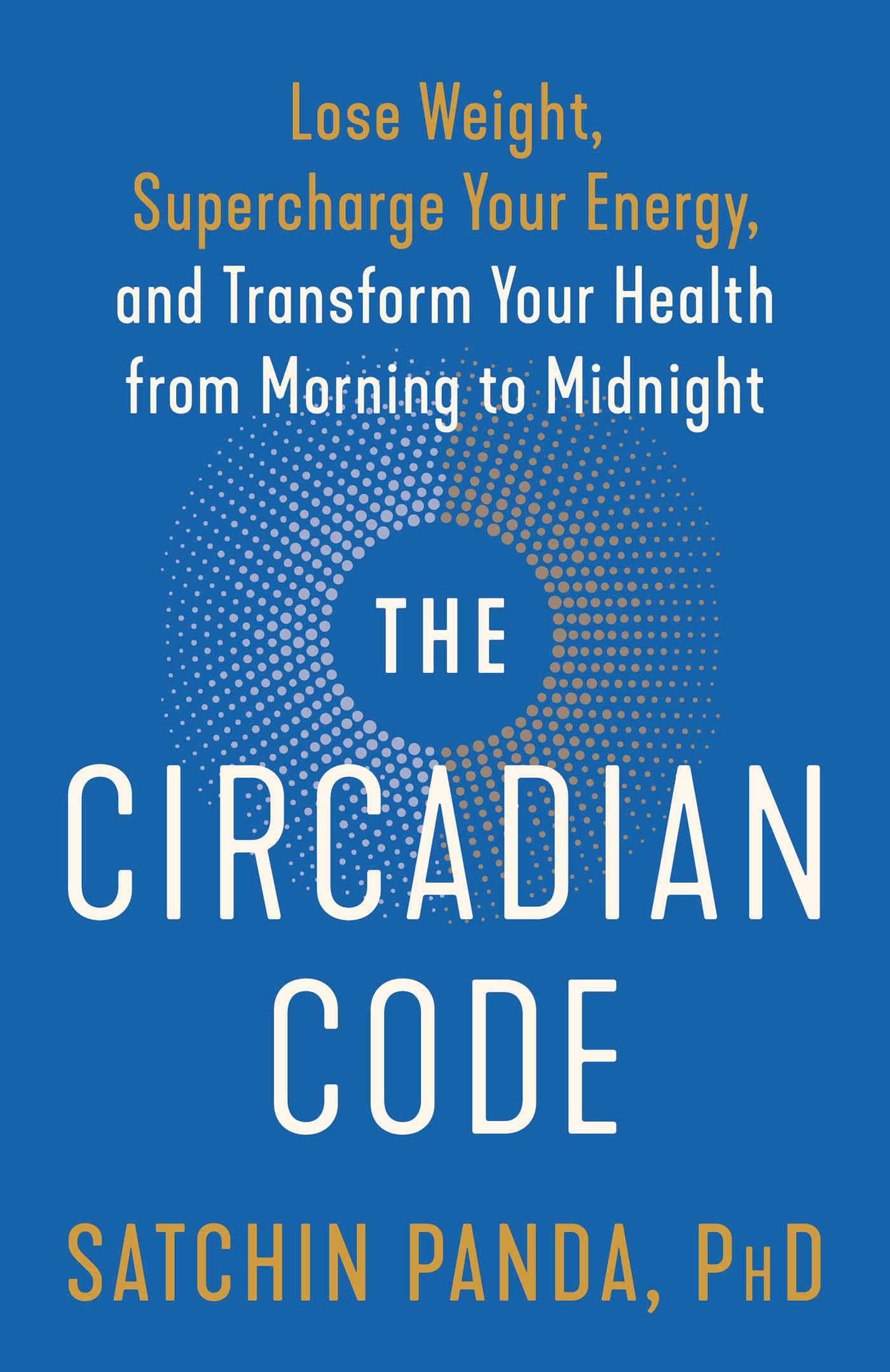 Libro: The Circadian Code: Lose Weight, Supercharge Your Energy, and Transform Your Health from Morning to Midnight: Longevity Book