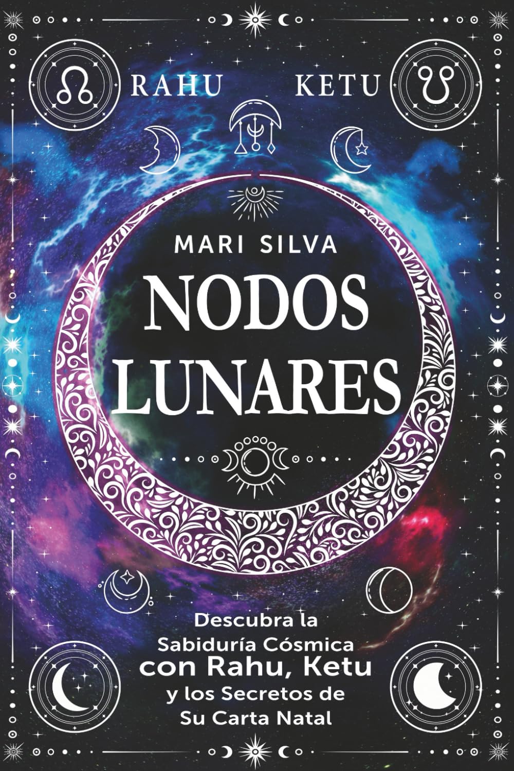 Libro: Nodos lunares: Descubra la sabiduría cósmica con Rahu, Ketu y los secretos de su carta natal (Astrología espiritual)