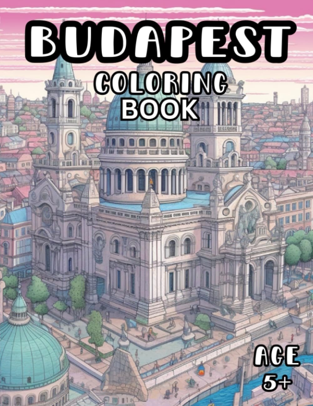 Libro: Budapest Coloring Book: Iconic Budapest Scenes Coloring Book for Kids and Adults 5+