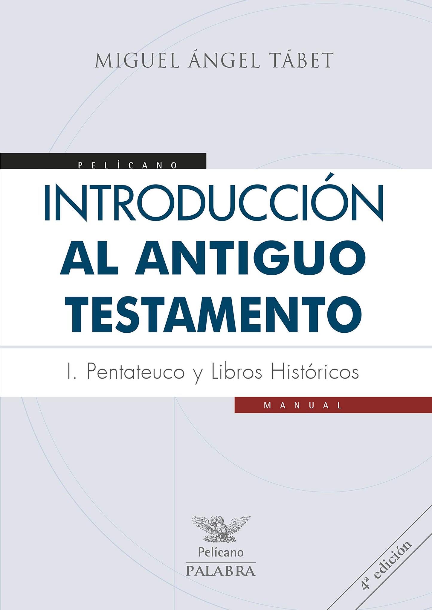 Libro: Introducción al Antiguo Testamento I. Pentateuco y libros históricos (Pelícano)