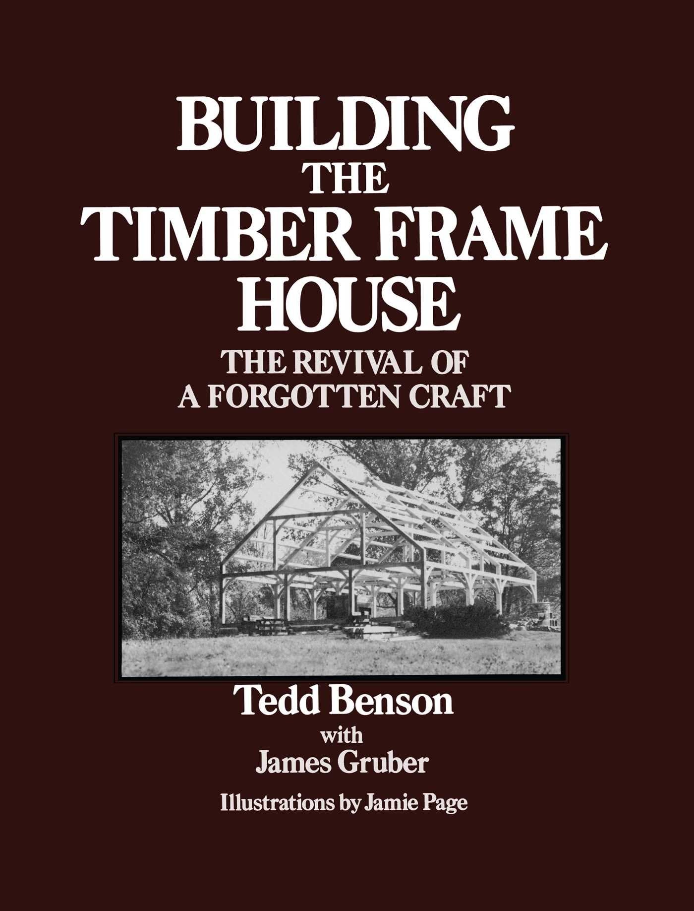 Libro: Building the Timber Frame House: The Revival of a Forgotten Art