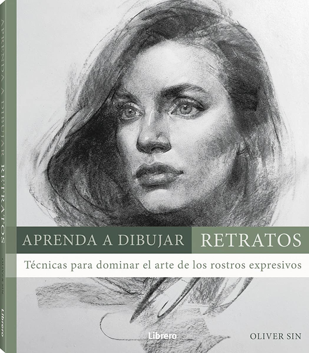 Libro: APRENDA A DIBUJAR RETRATOS: Tecnicas para dominar el arte de los rostros expresivos