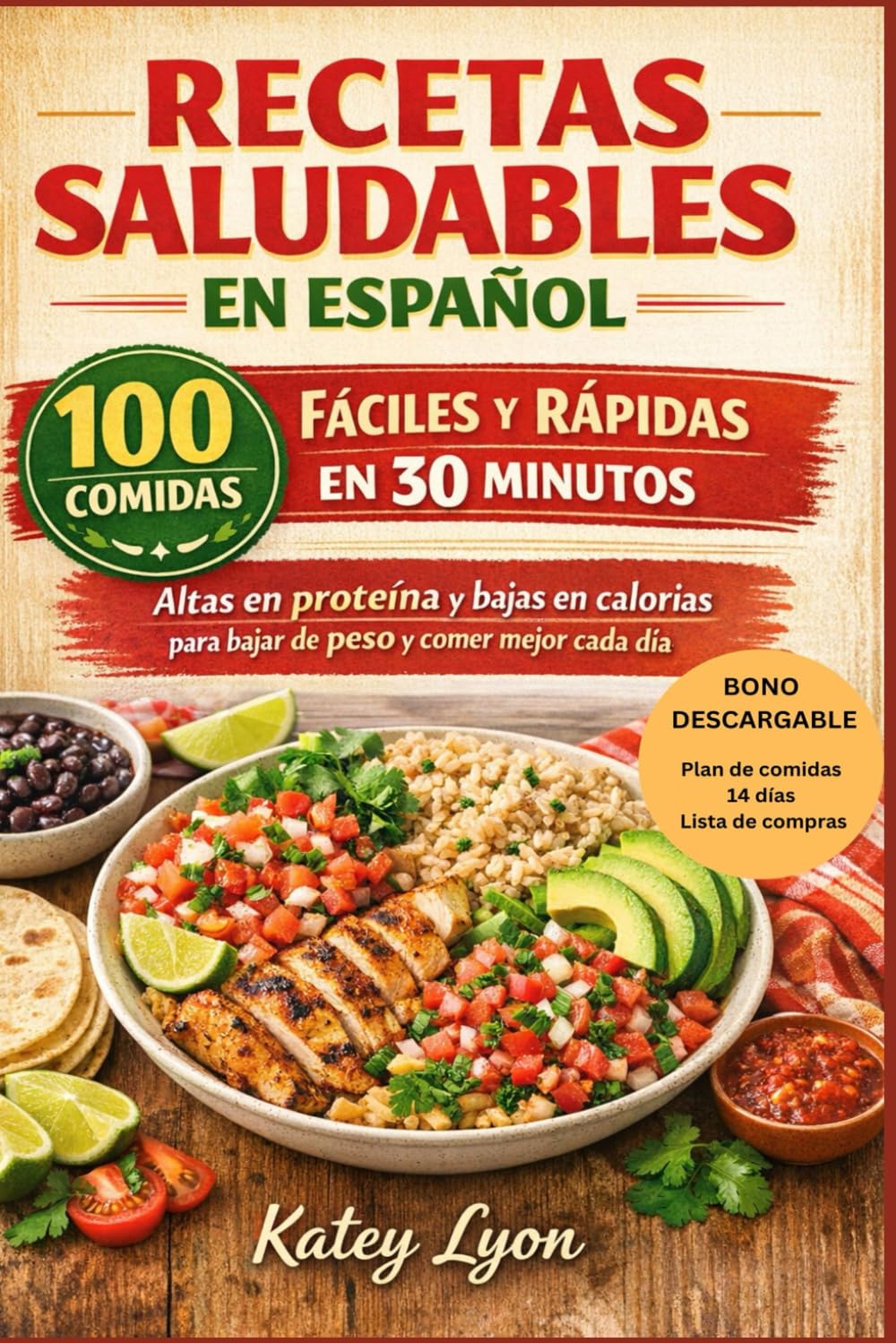 Libro: Recetas Saludables en Español: 100 comidas fáciles y rápidas en 30 minutos, altas en proteína y bajas en calorías para bajar de peso y comer mejor cada día