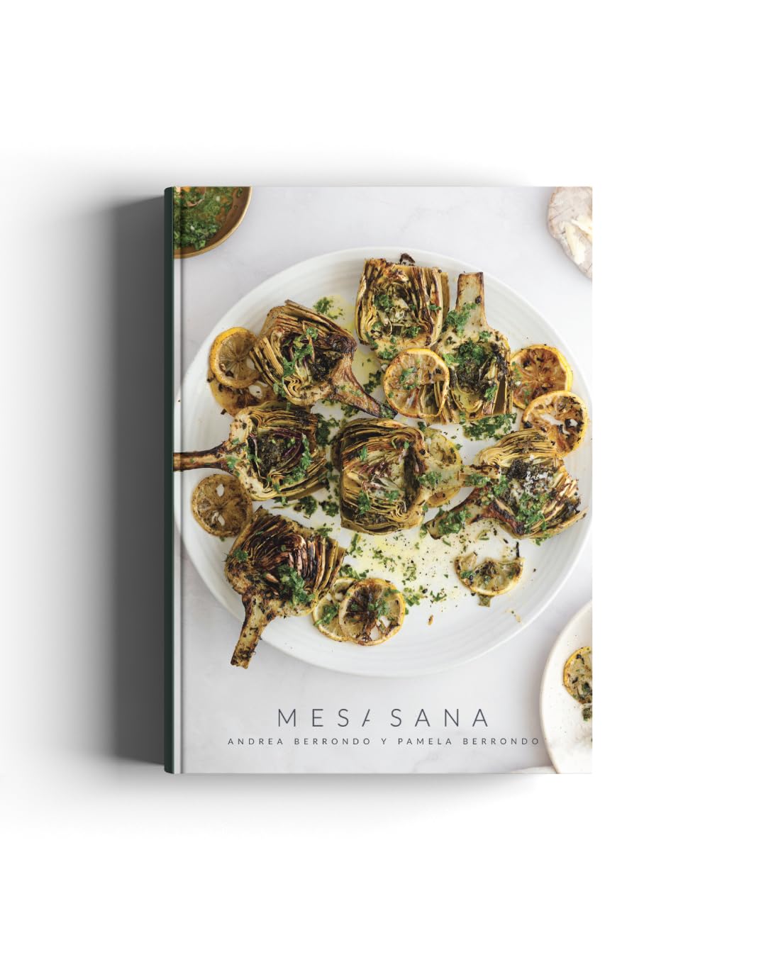 Libro: Mesa Sana Vol. I – Mesas para Compartir: A Cookbook in Spanish with 120 Easy, Healthy, and Delicious Recipes. Mediterranean, Italian, Beach & Everyday Meals by Andrea and Pamela Berrondo.