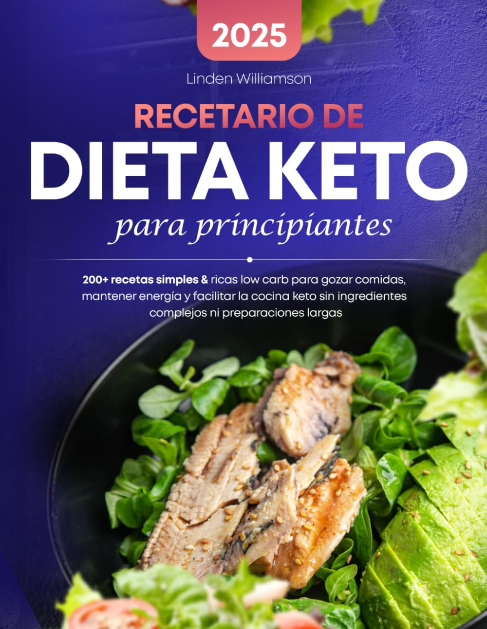 Libro: Recetario De Dieta Keto Para Principiantes: 200+ recetas simples & ricas low carb para gozar comidas, mantener energía y facilitar la cocina keto sin ingredientes complejos ni preparaciones largas